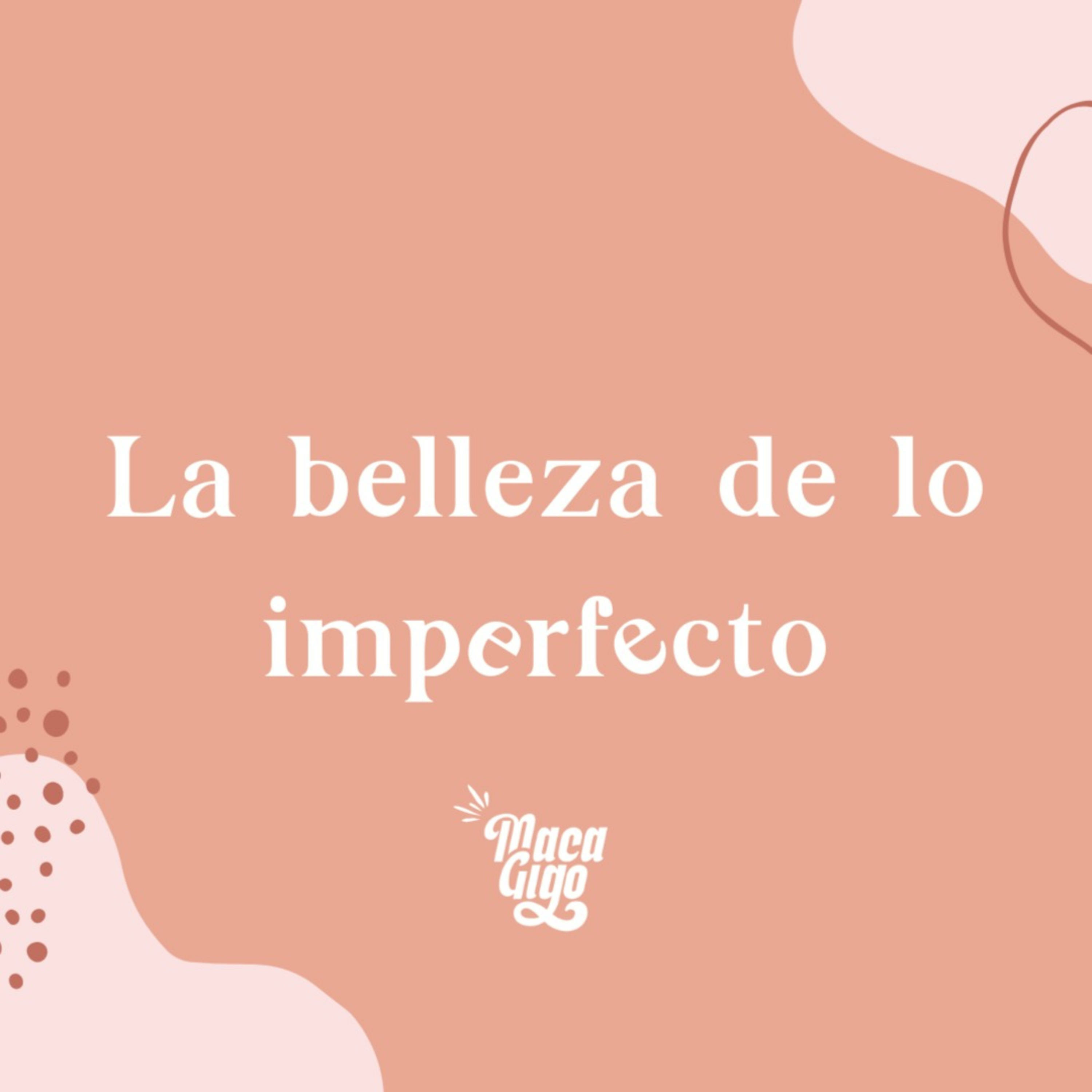 La belleza de lo imperfecto podcast artwork