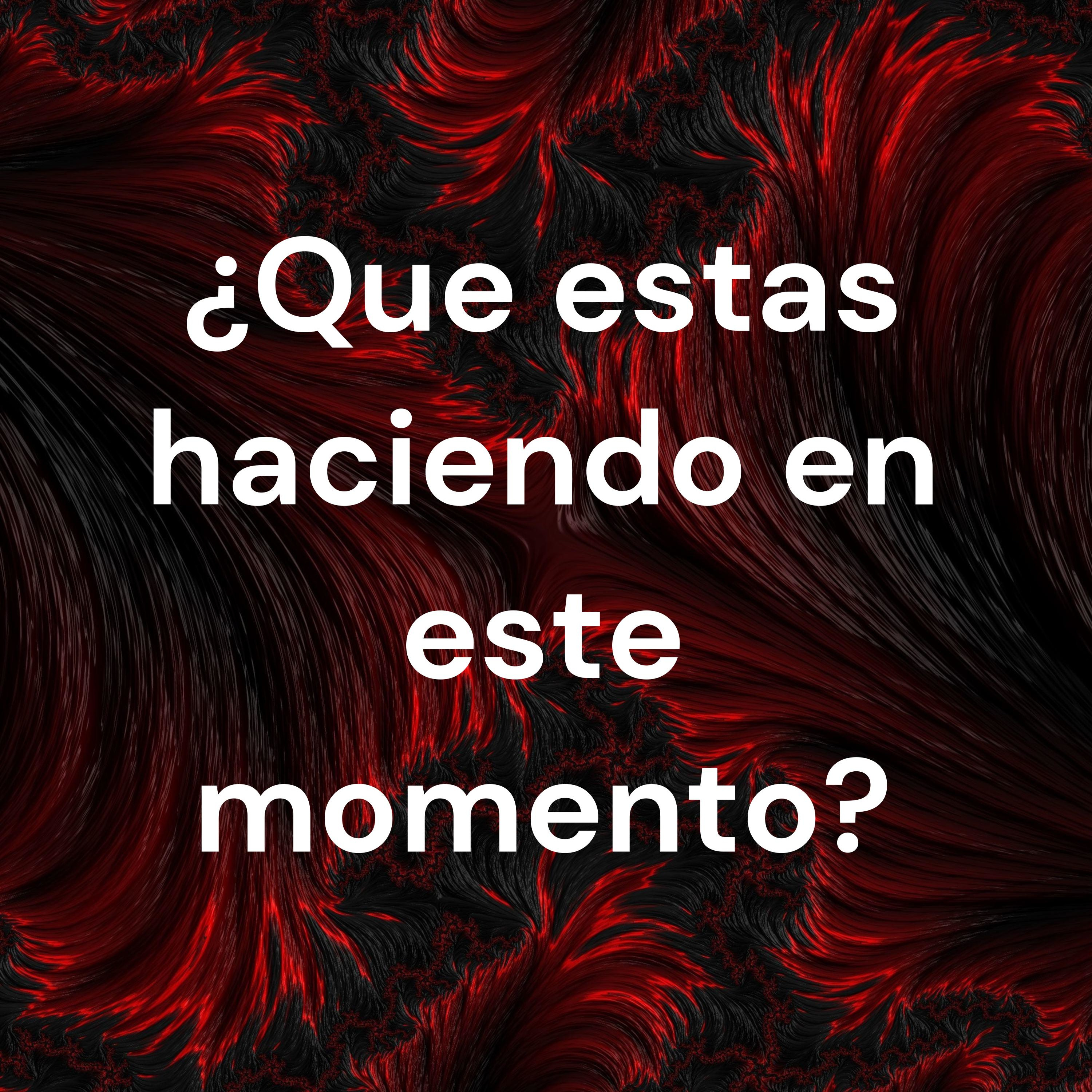 ¿Que estas haciendo en este momento?
