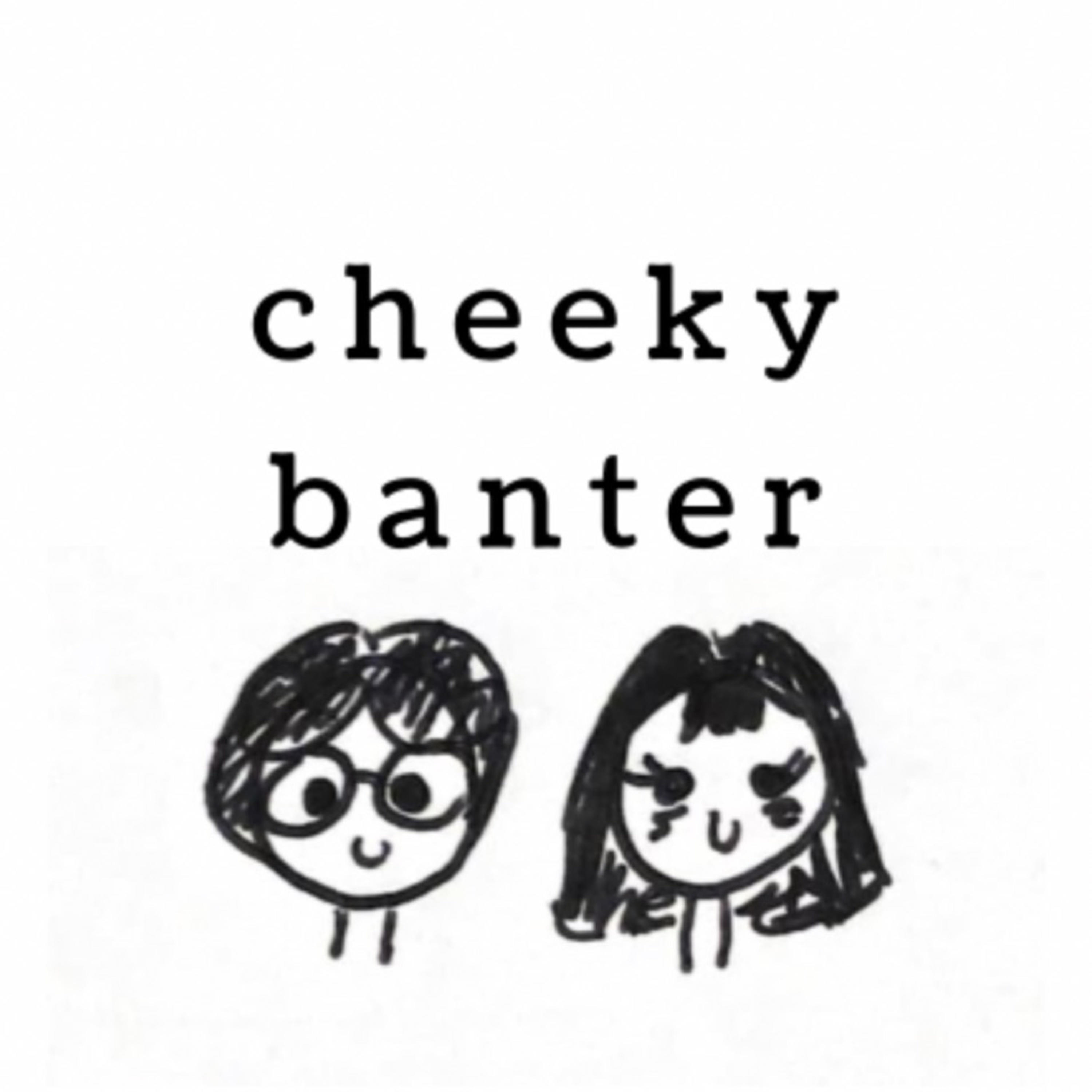 Cheeky Banter podcast artwork