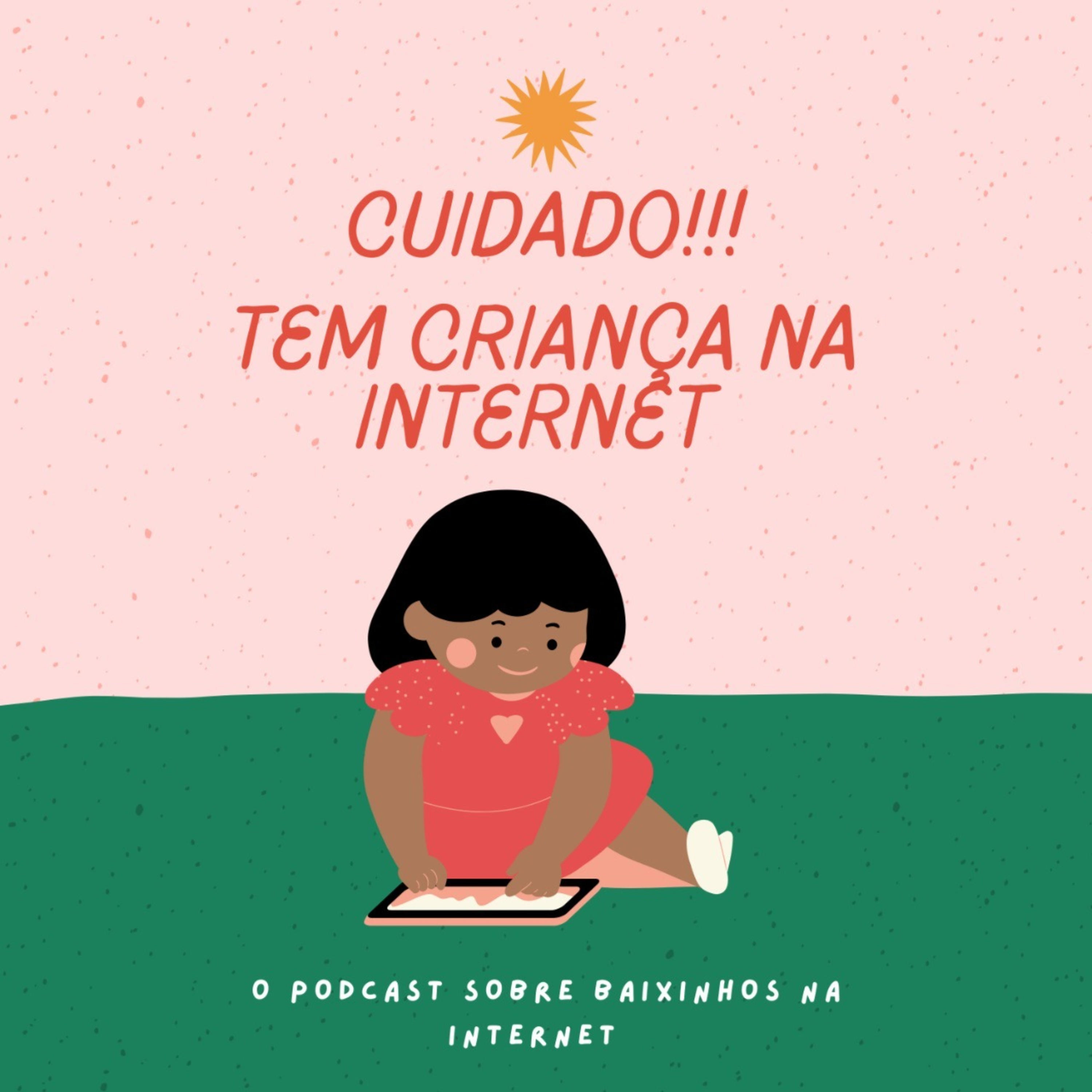 Cuidado!!! Tem crianças na internet. podcast artwork