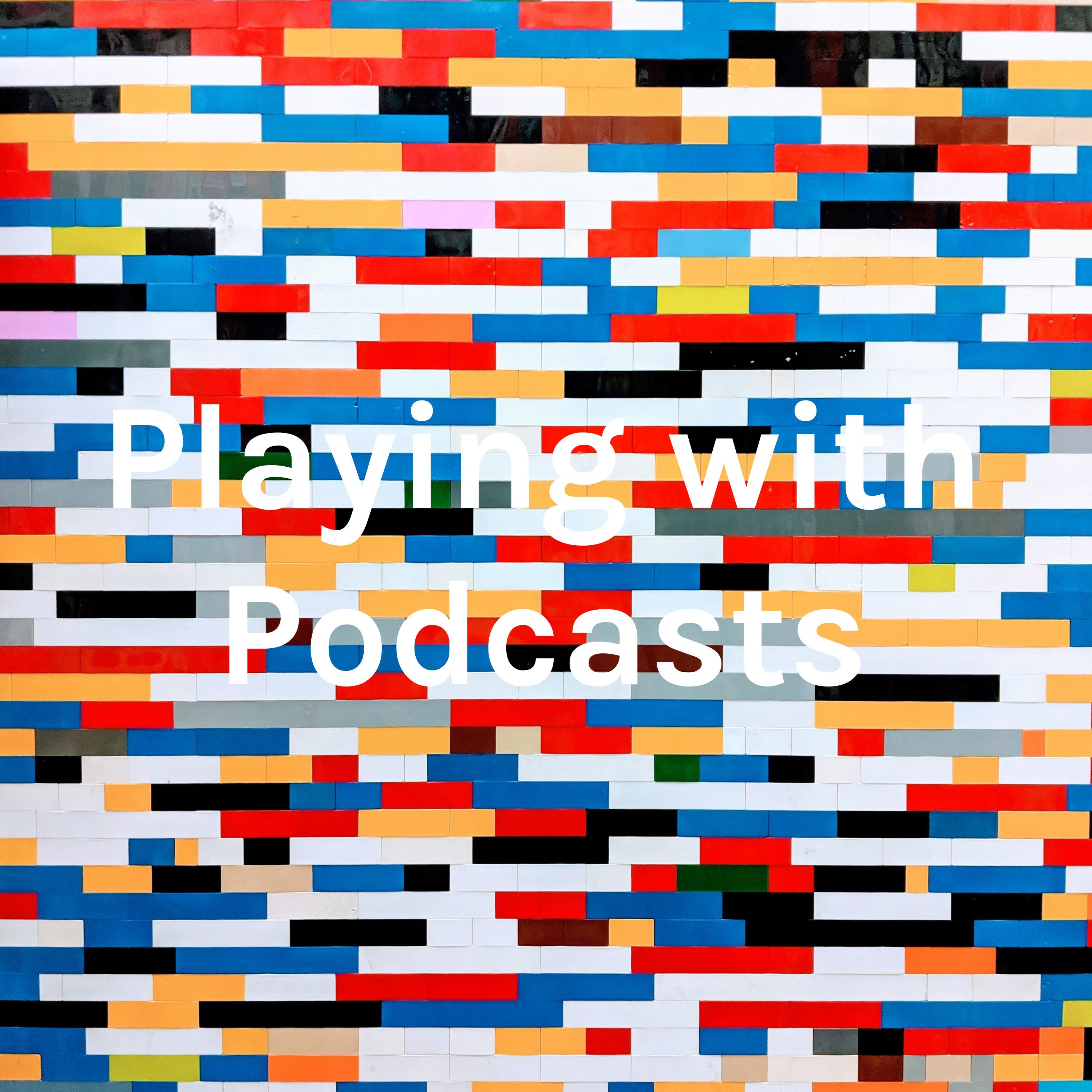 Playing with Podcasts