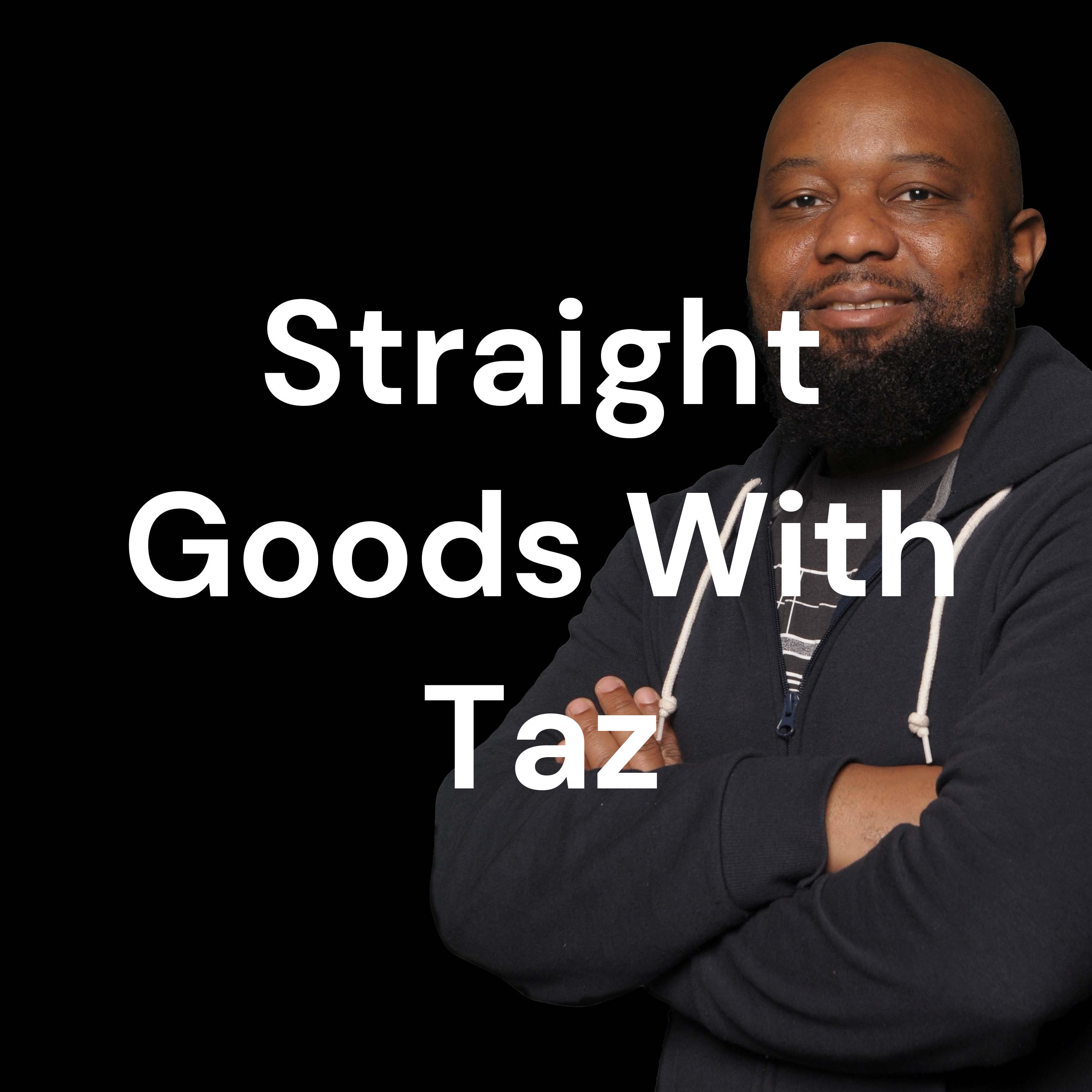 Straight Goods With Taz podcast artwork