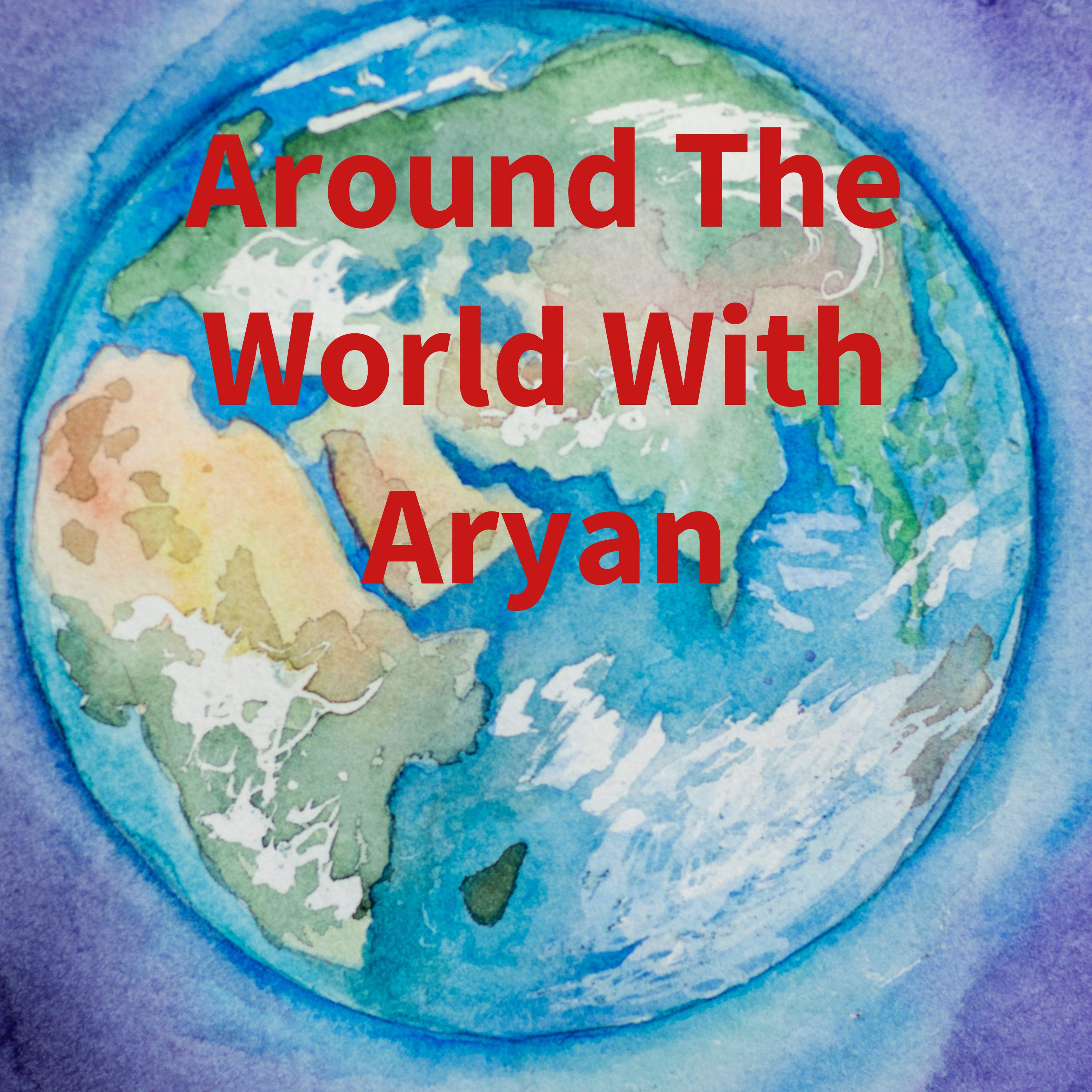 Around The World With Aryan