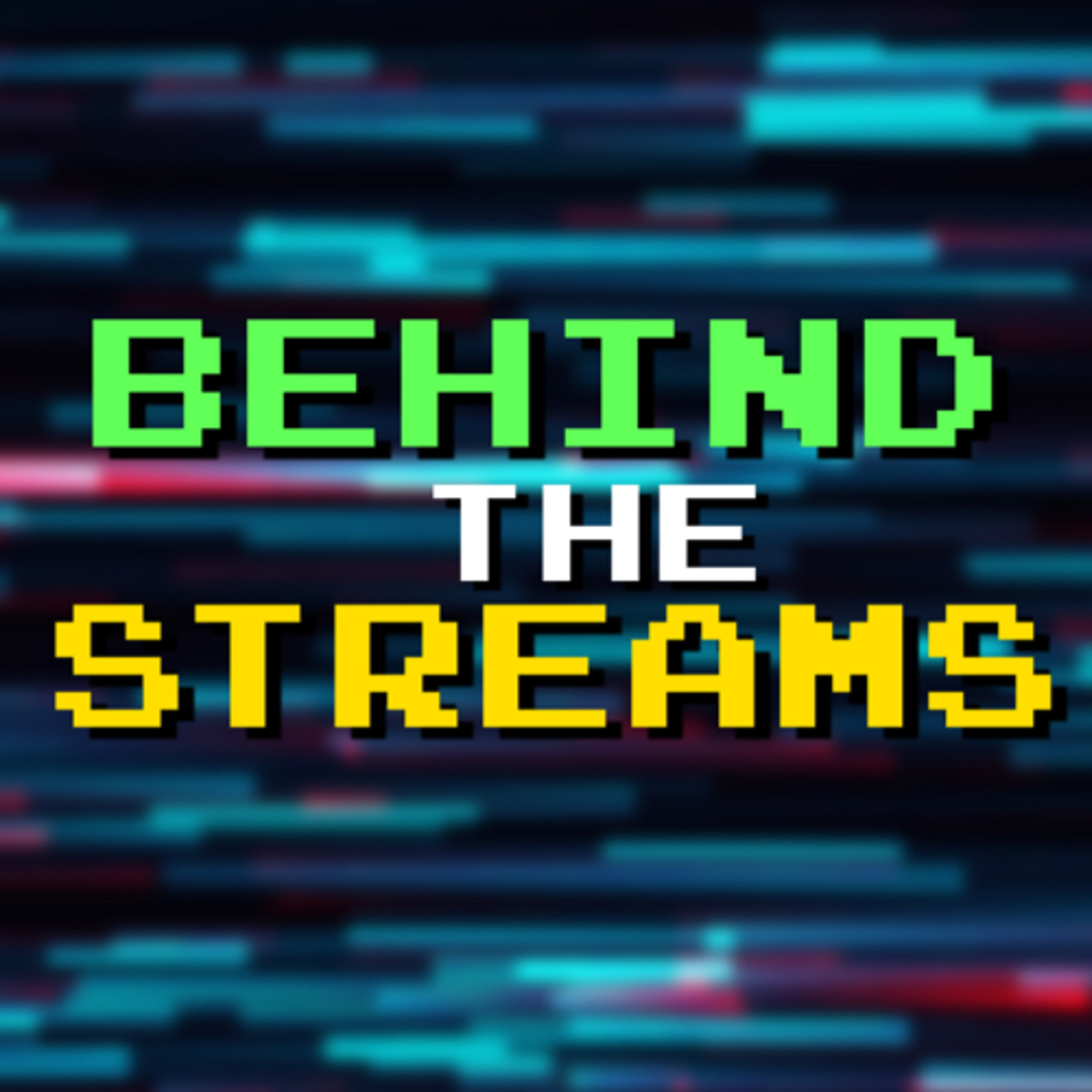Behind the Streams