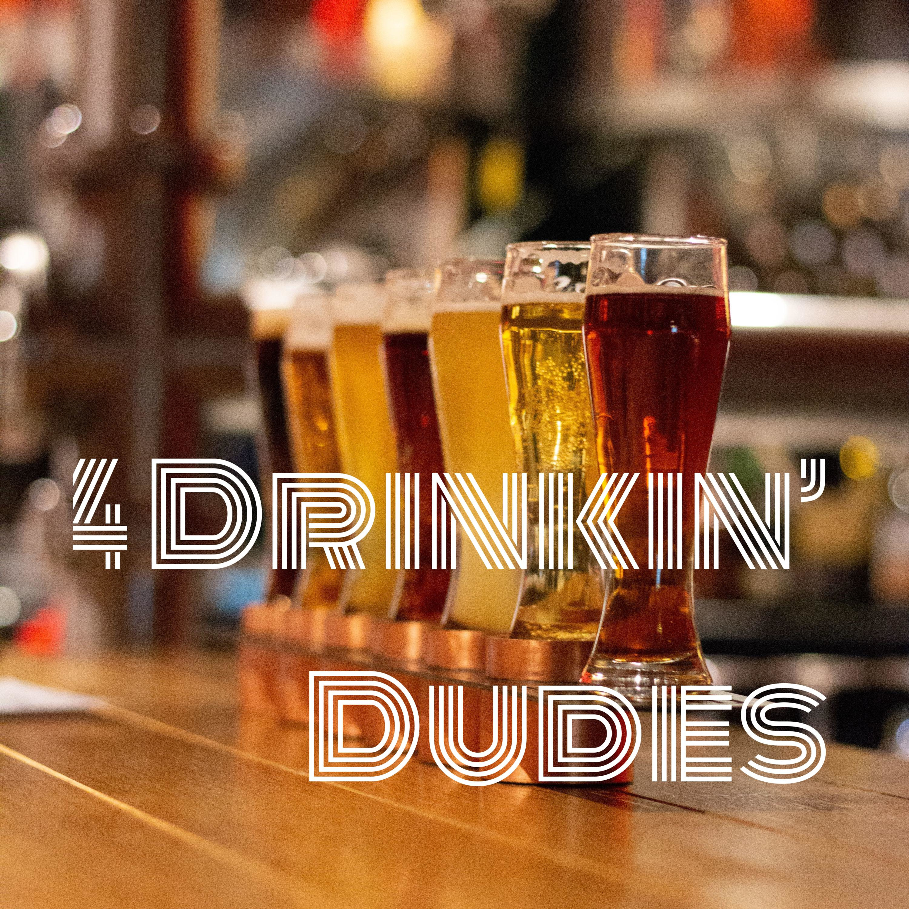 4 Drinkin' Dudes
