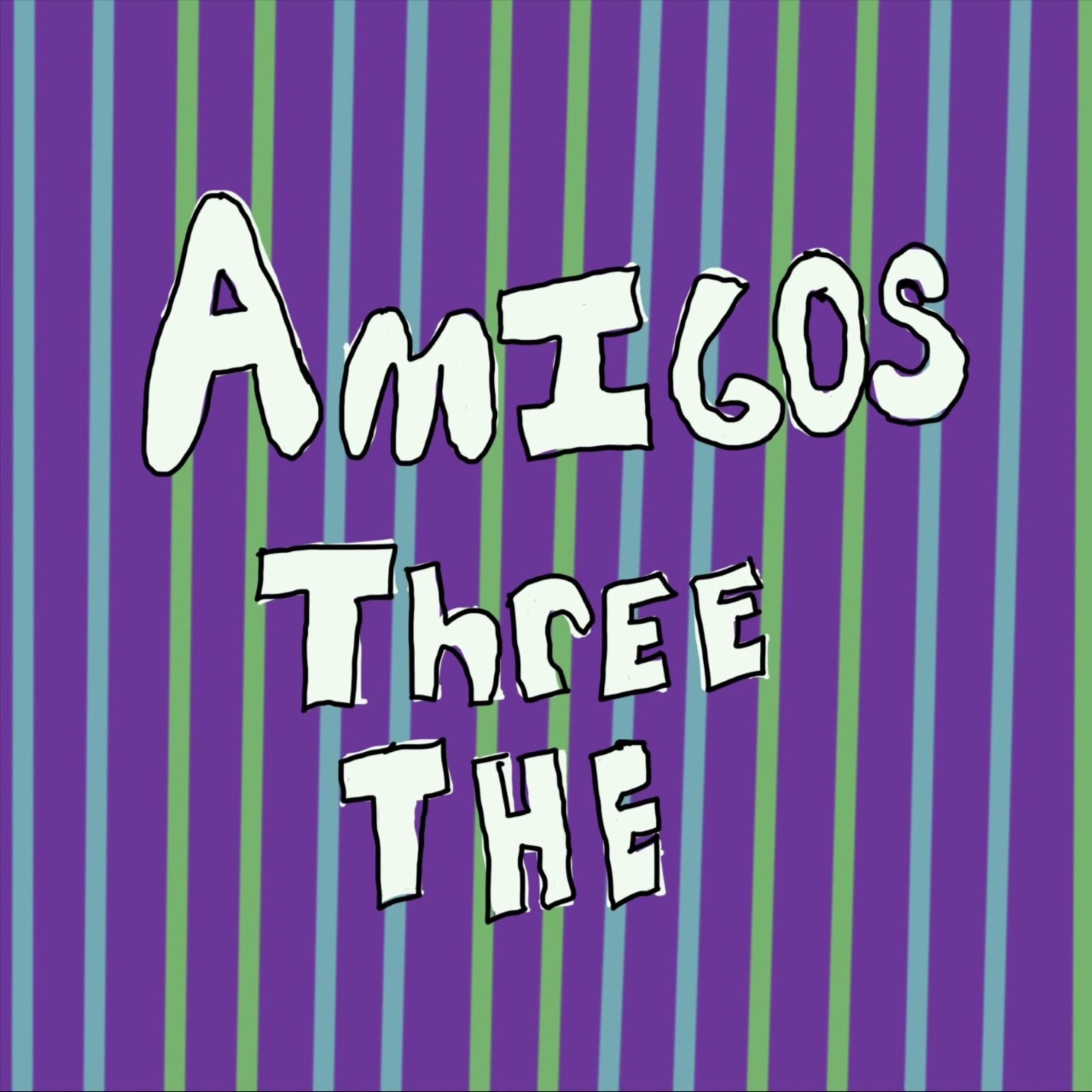 Amigos Three The