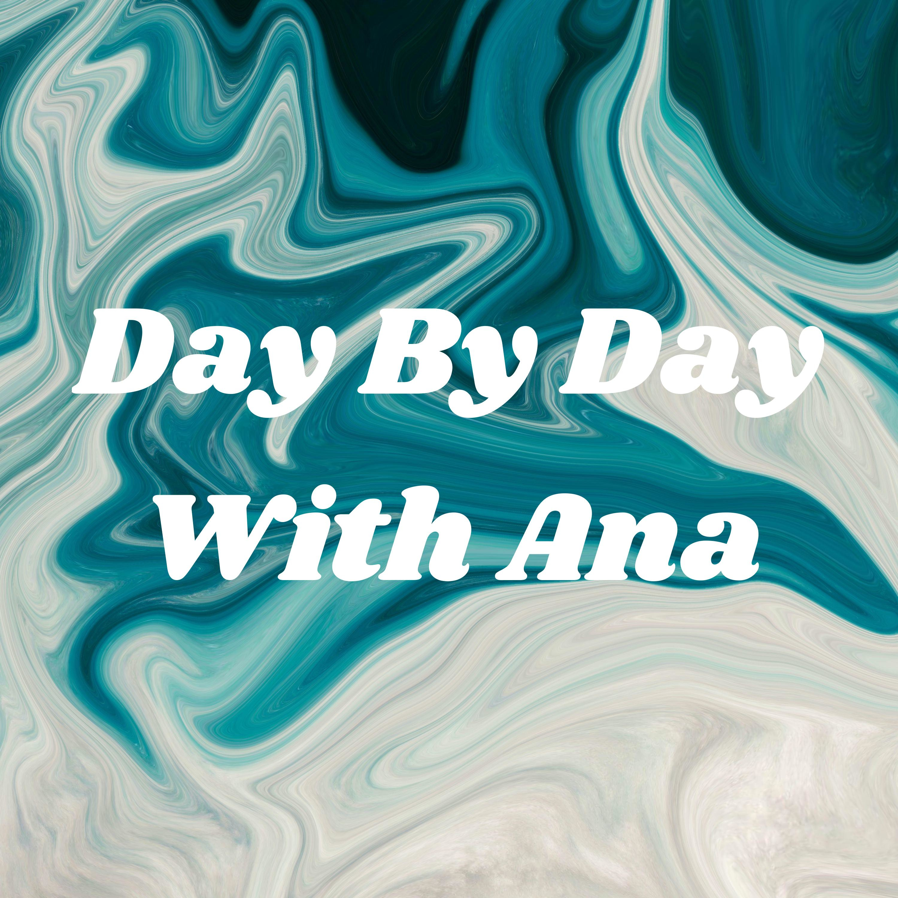 Day By Day With Ana