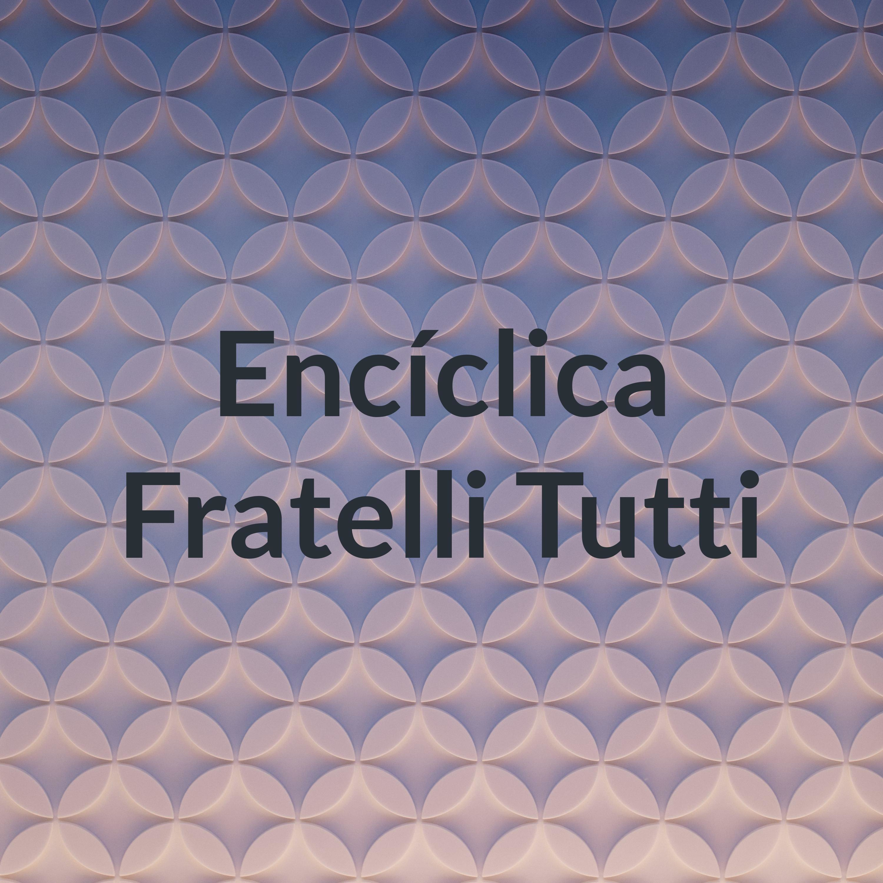 Encíclica Fratelli Tutti