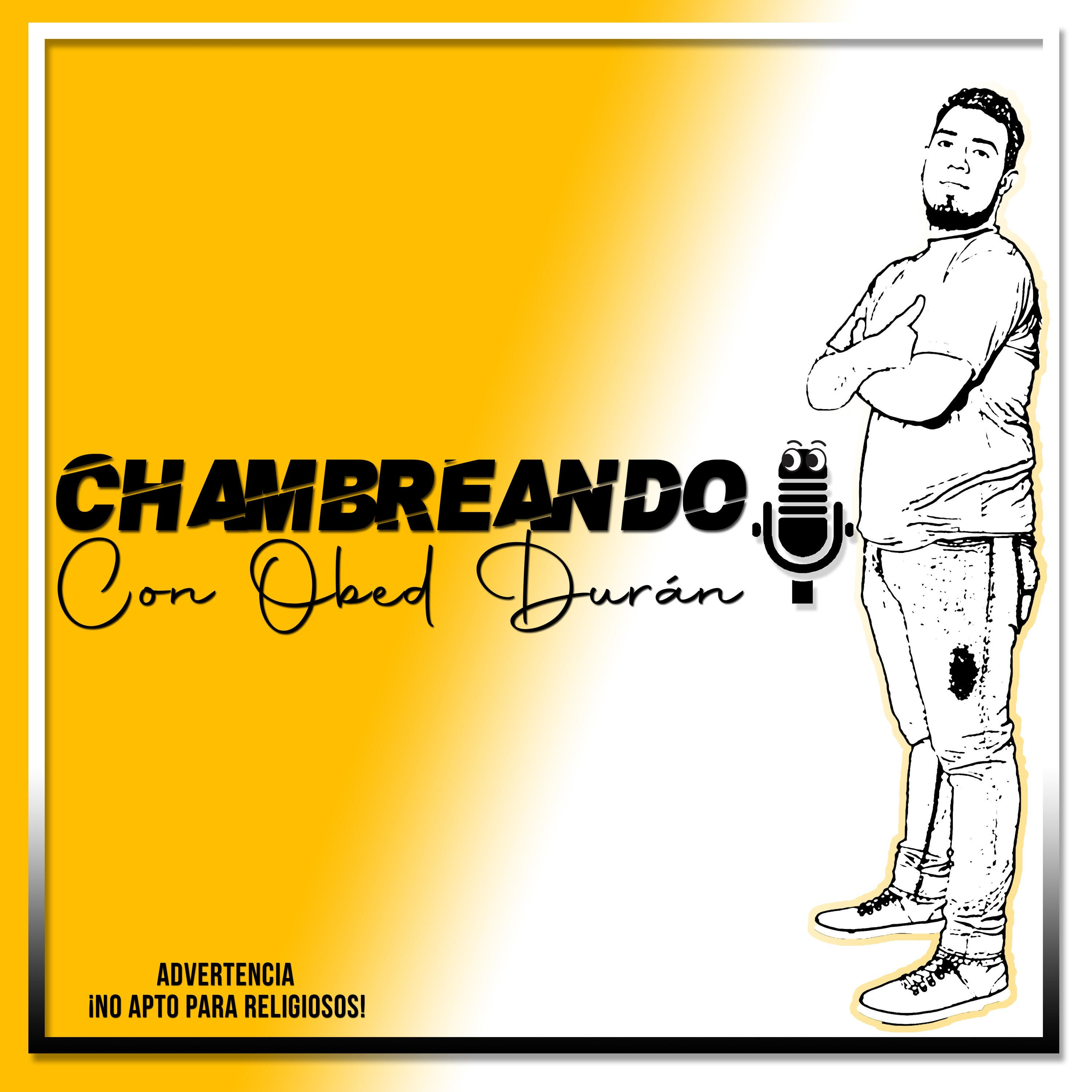 Chambreando con Obed Durán