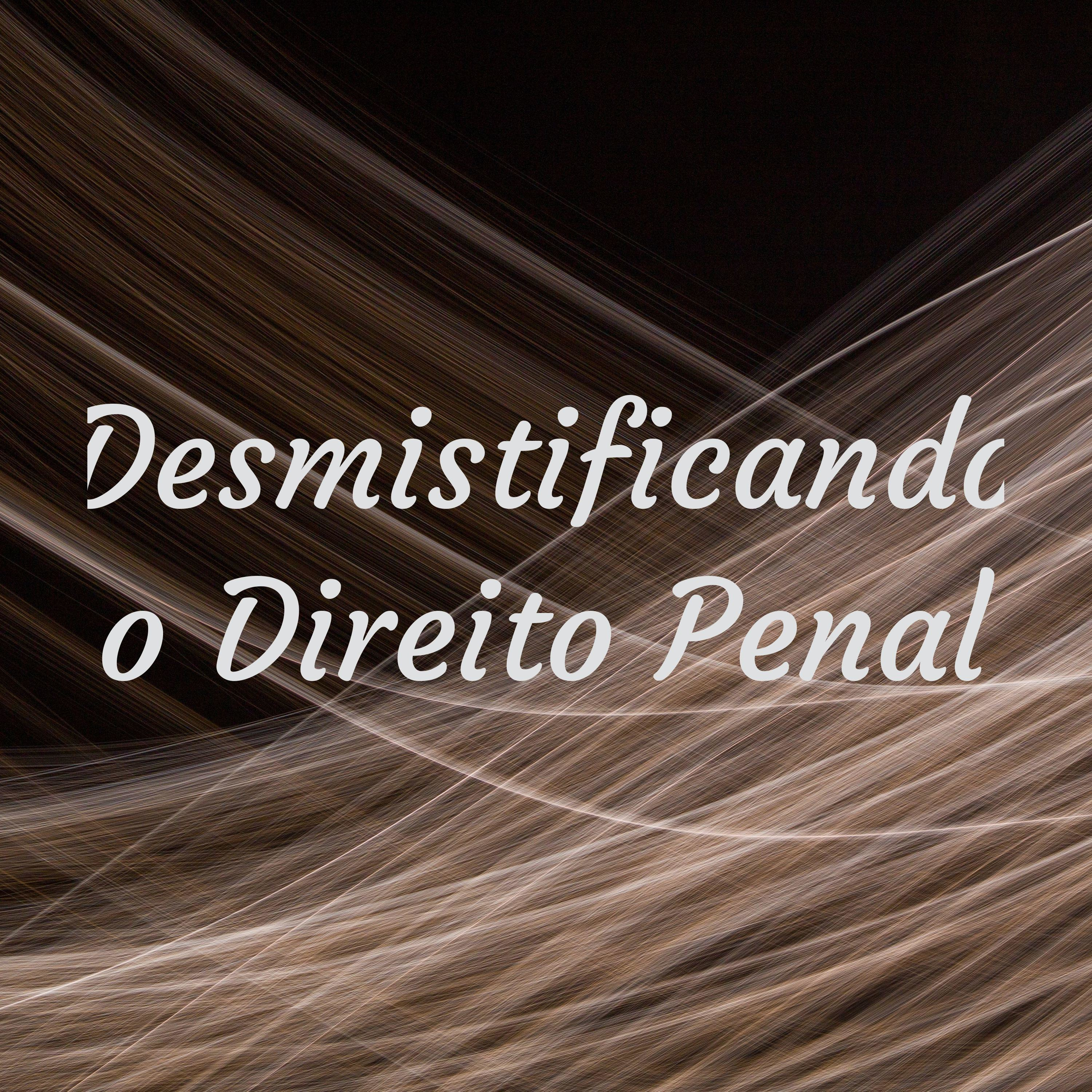 Desmistificando o Direito Penal
