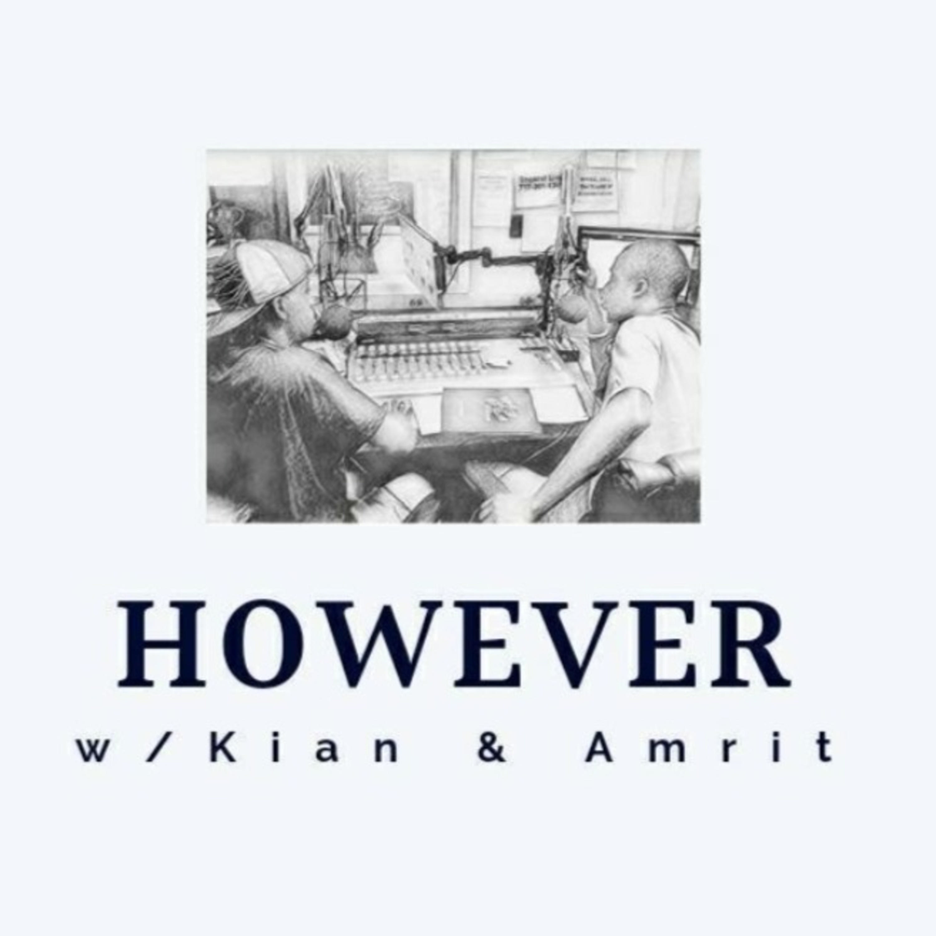 However_ThePodcast w/ Kian & Amrit