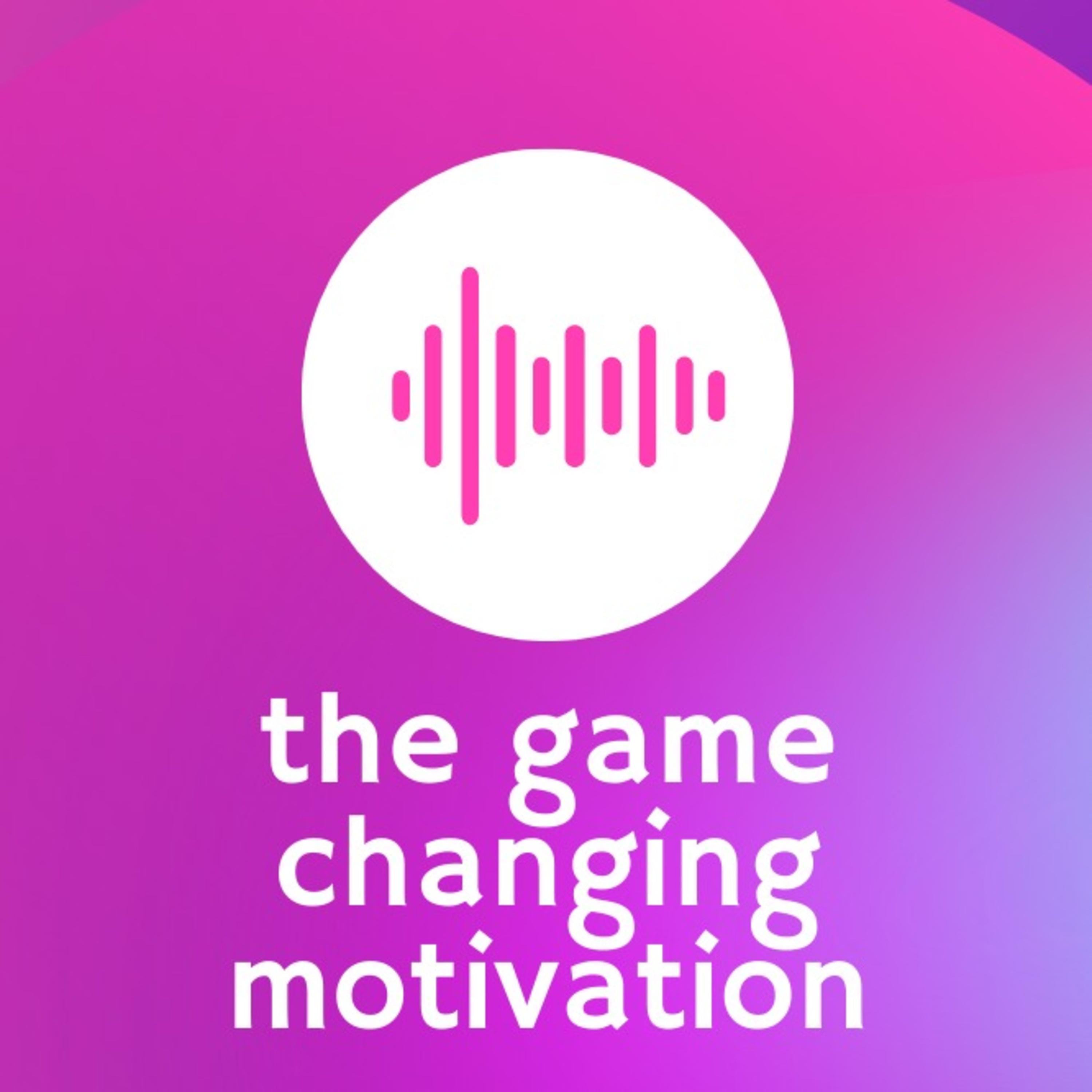 The game changing motivation podcast artwork