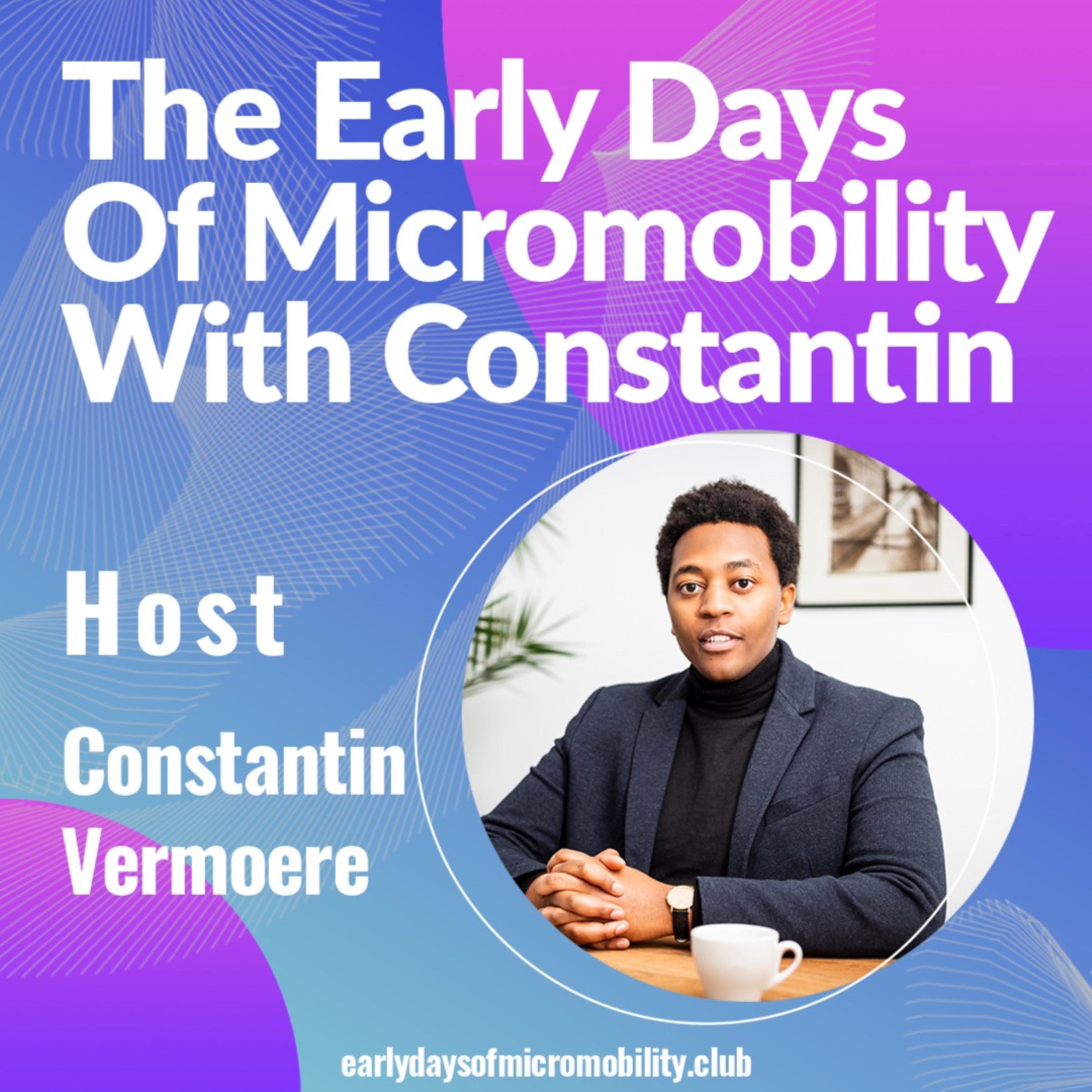 The Early Days Of Micromobility with Constantin Vermoere