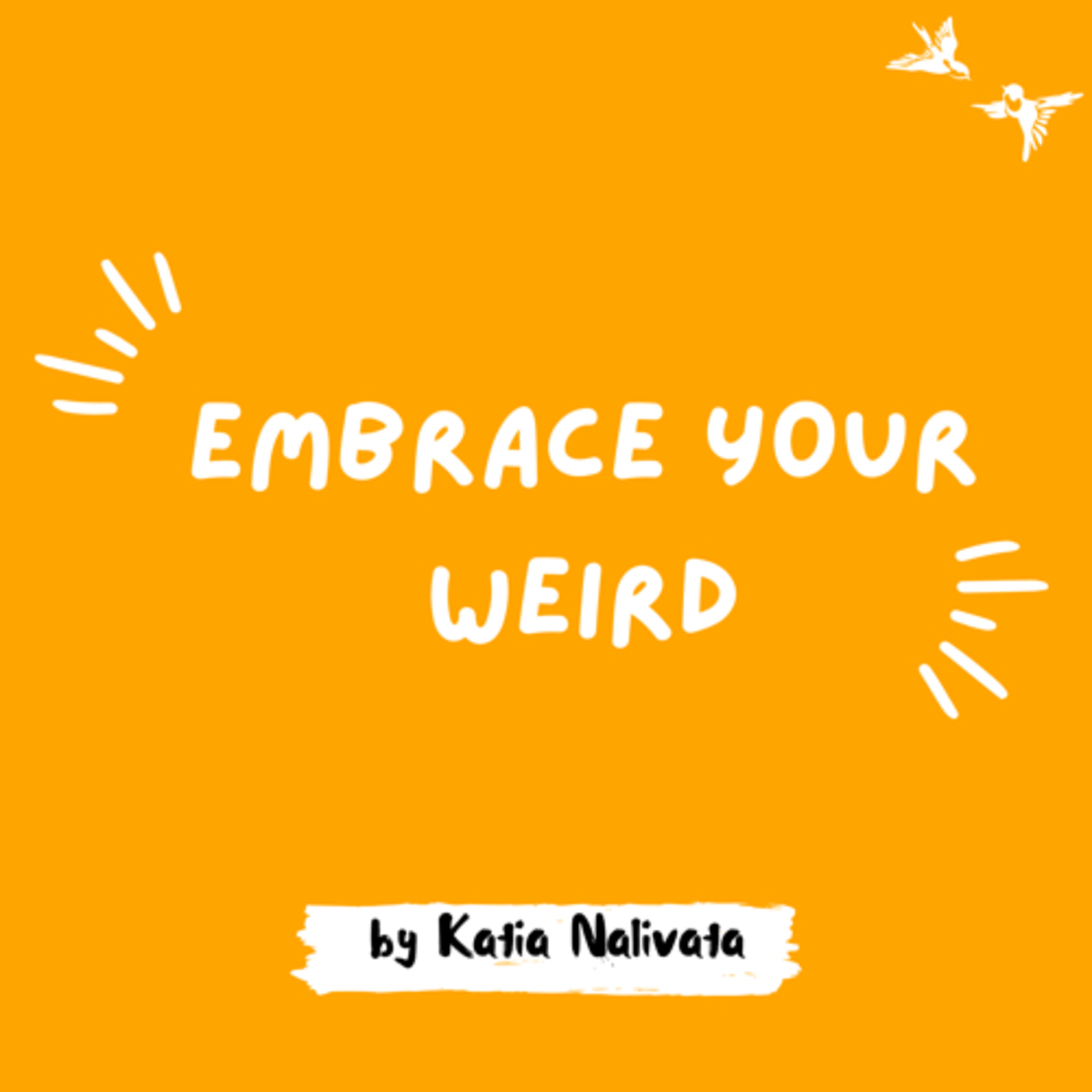 Embrace Your Weird