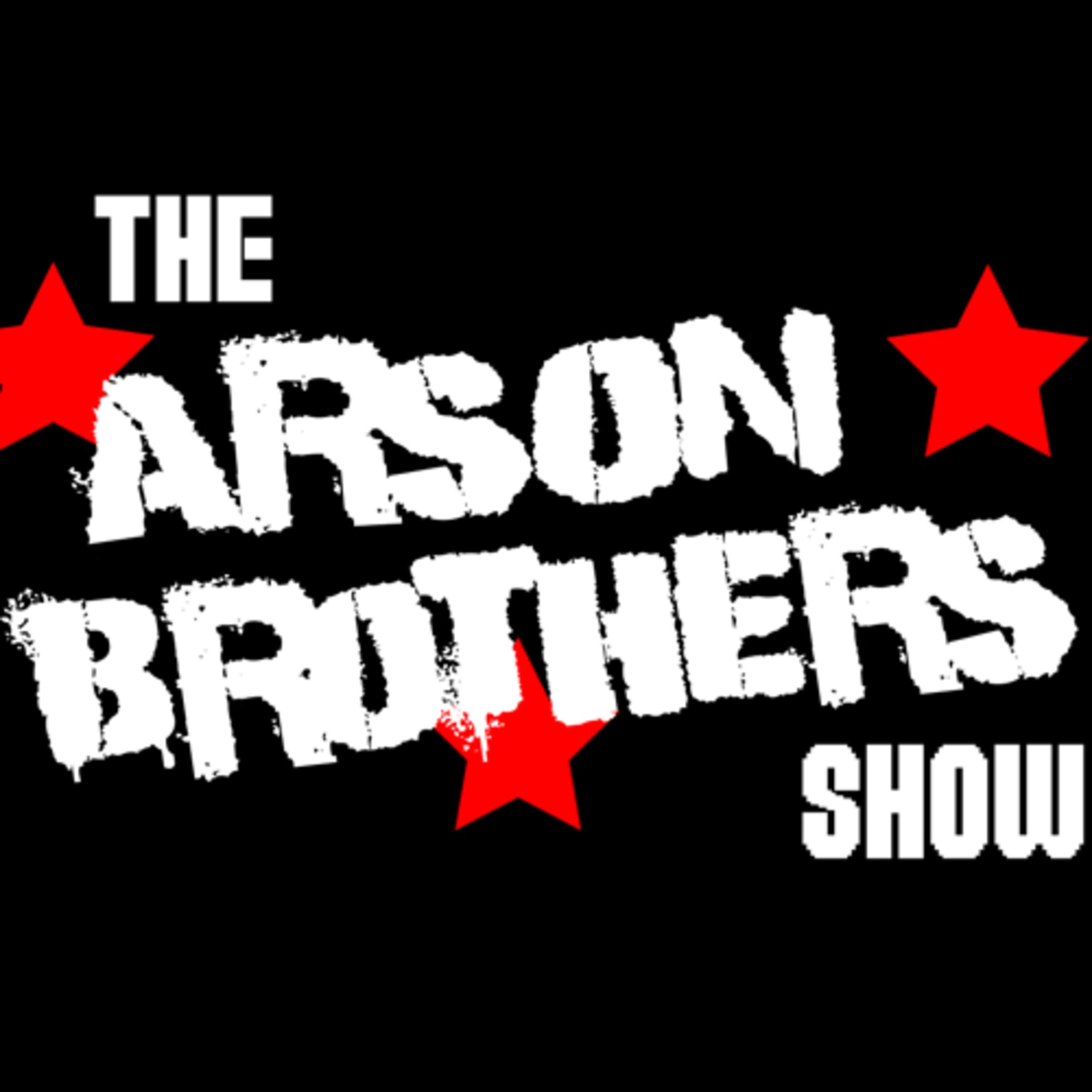 The Arson Brothers Show