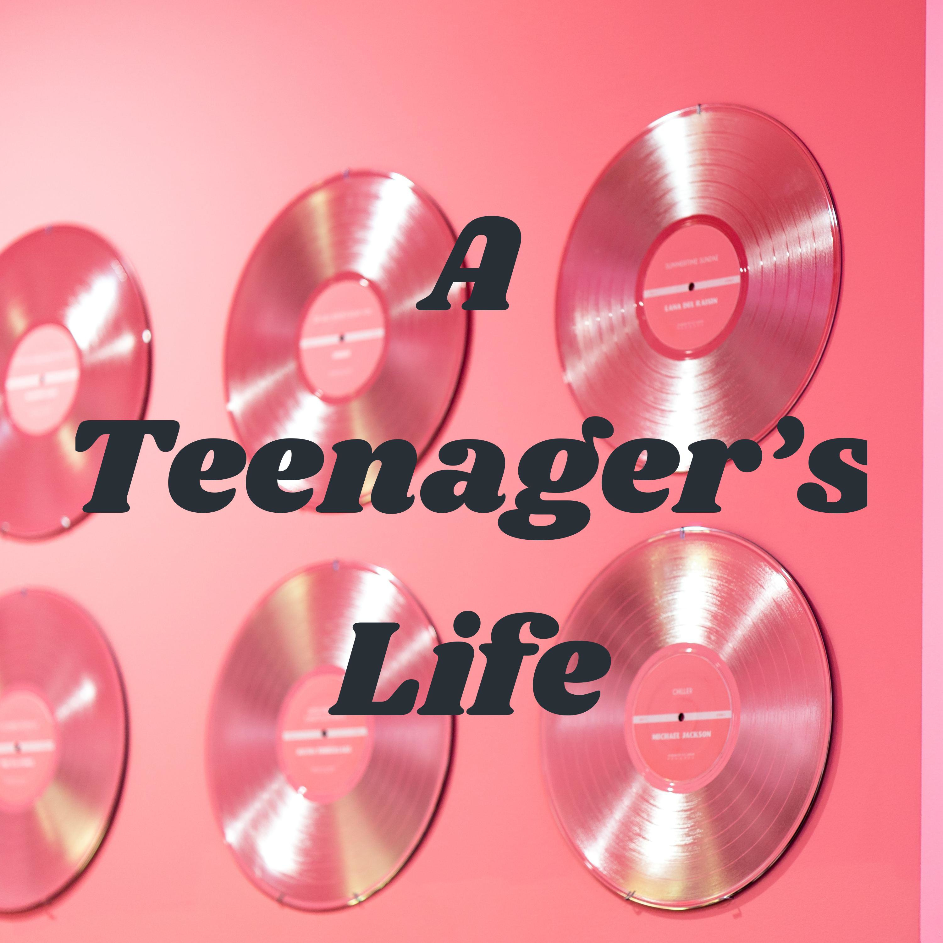 A Teenager's Life
