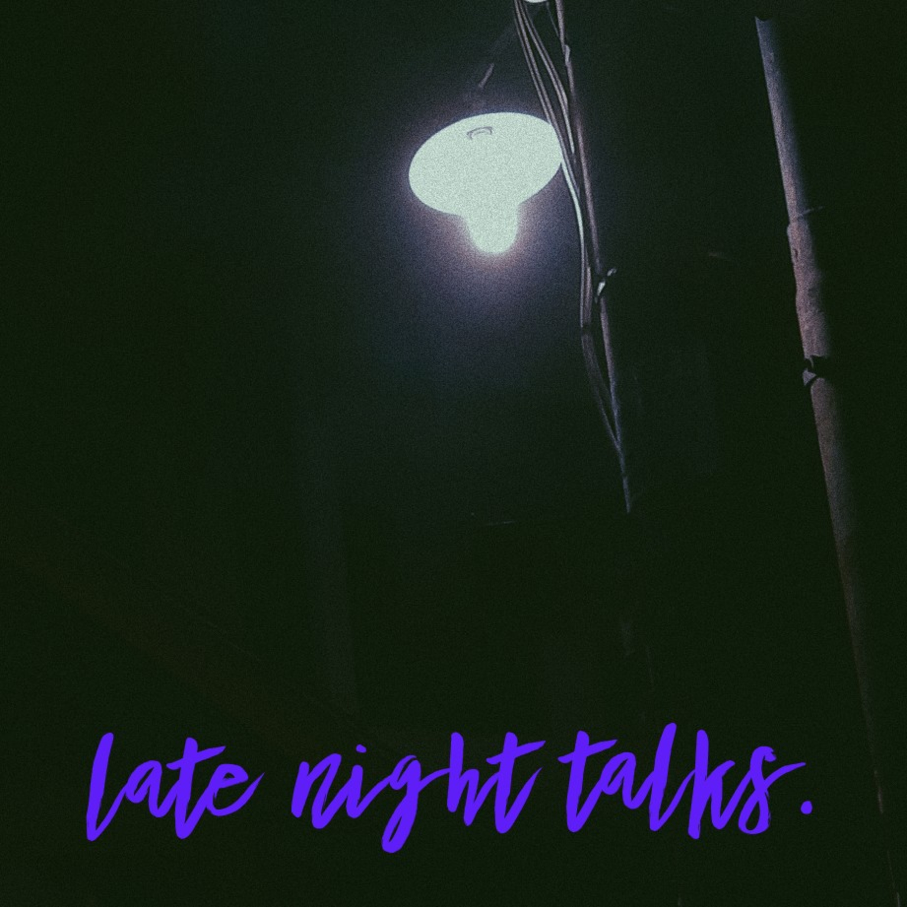 Late Night Talks.