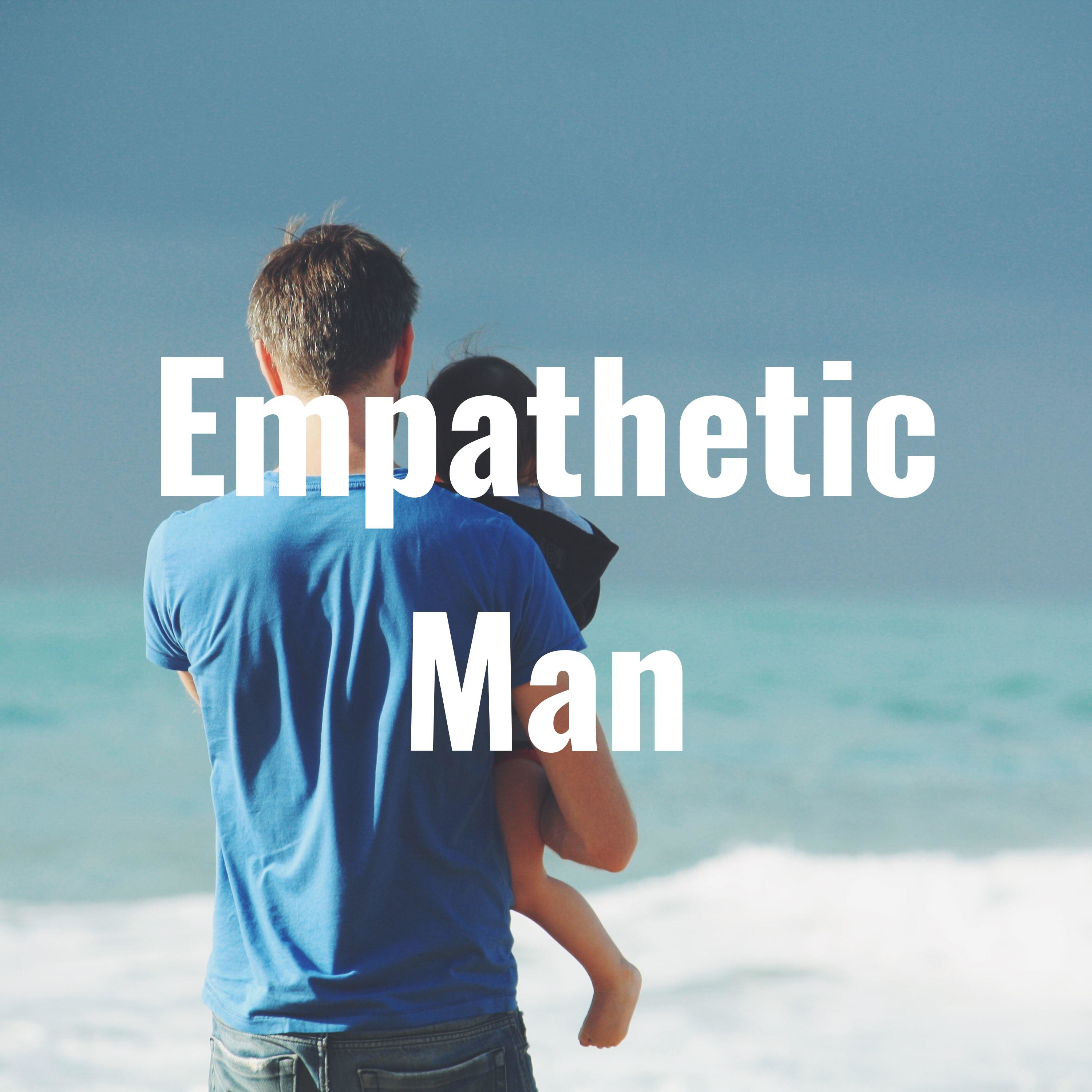 Empathetic Man