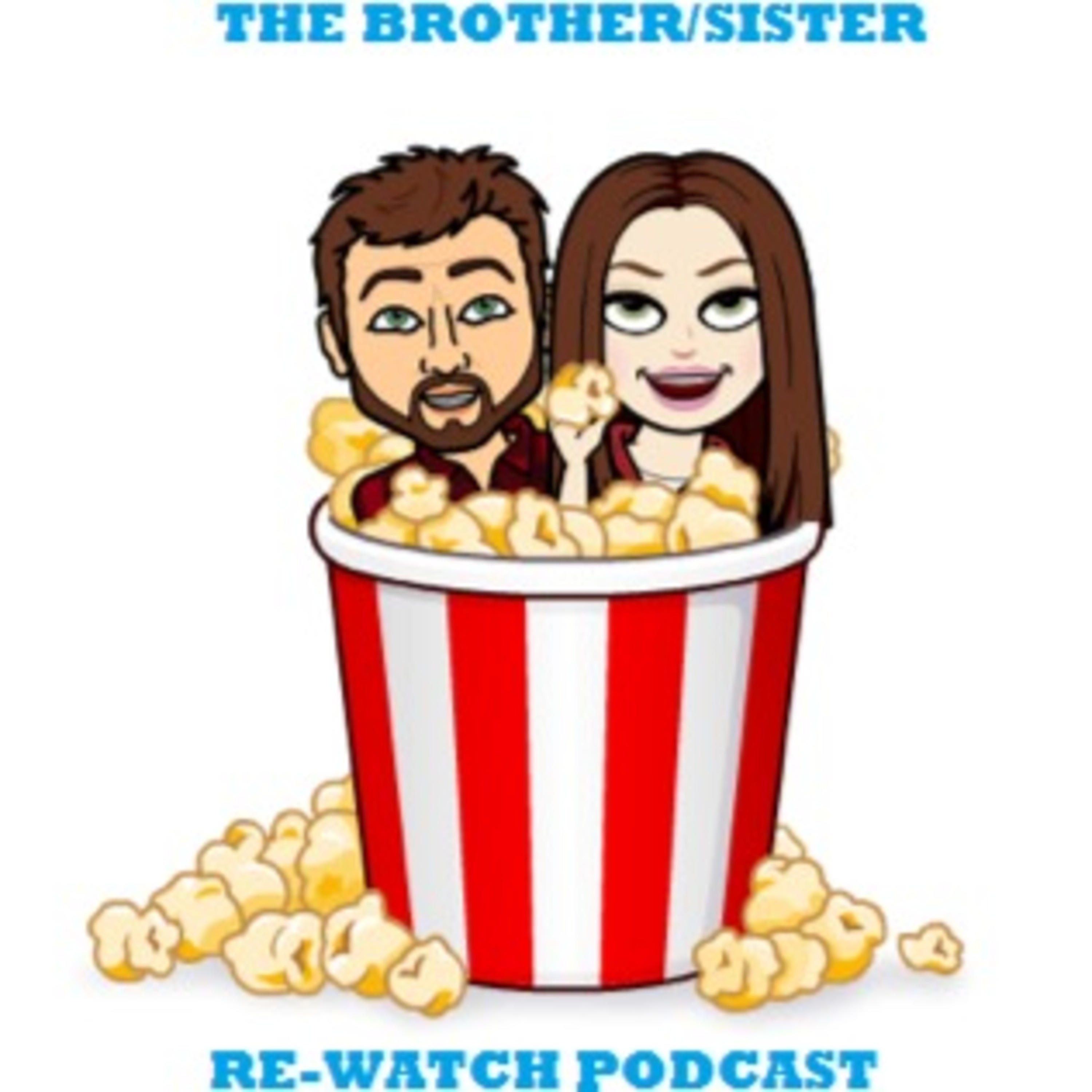 The Brother/Sister Re-Watch Podcast