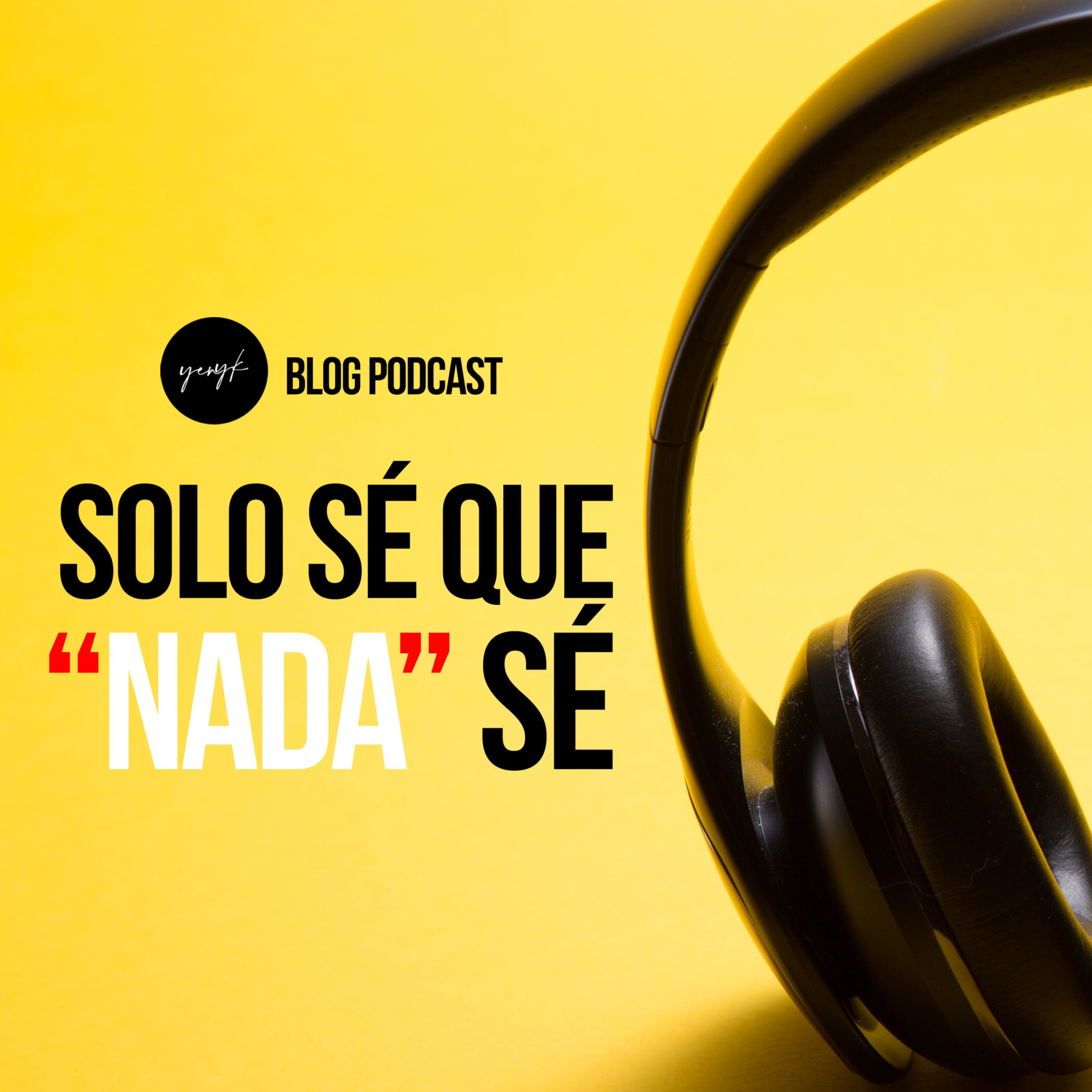 SOLO SÉ QUE NADA SÉ | Yeny K Podcast podcast artwork
