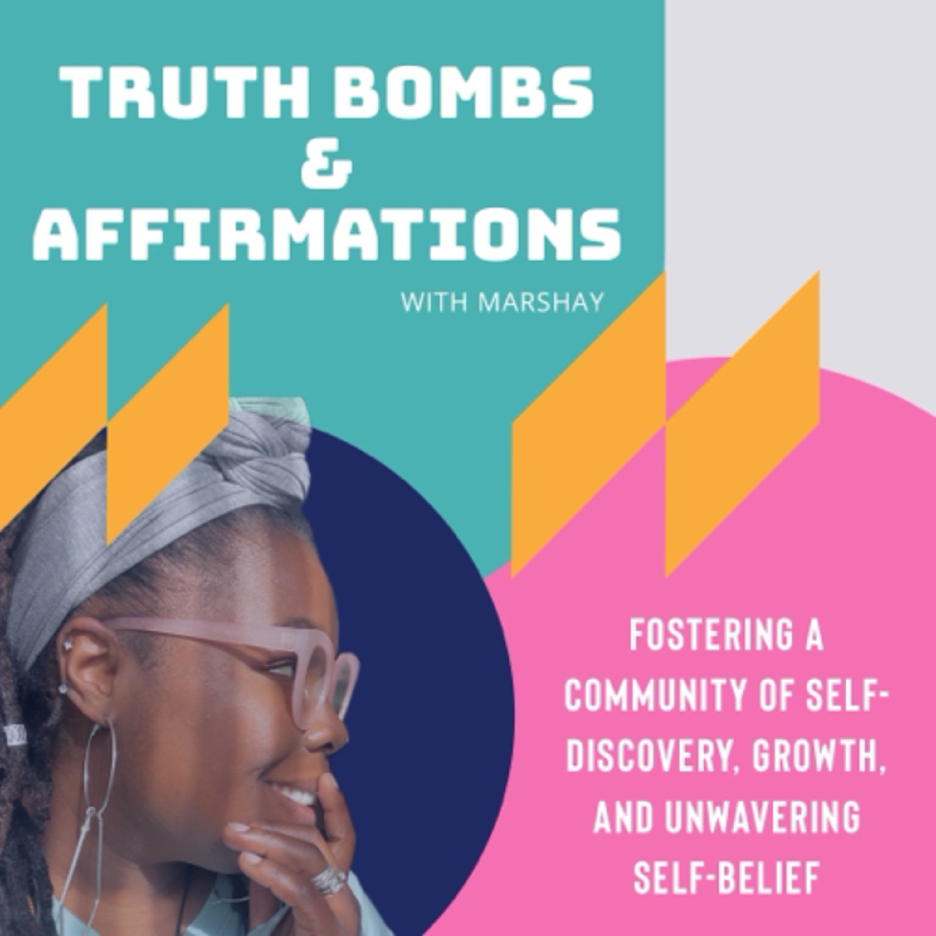 Truth Bombs and Affirmations with MarShay! podcast artwork