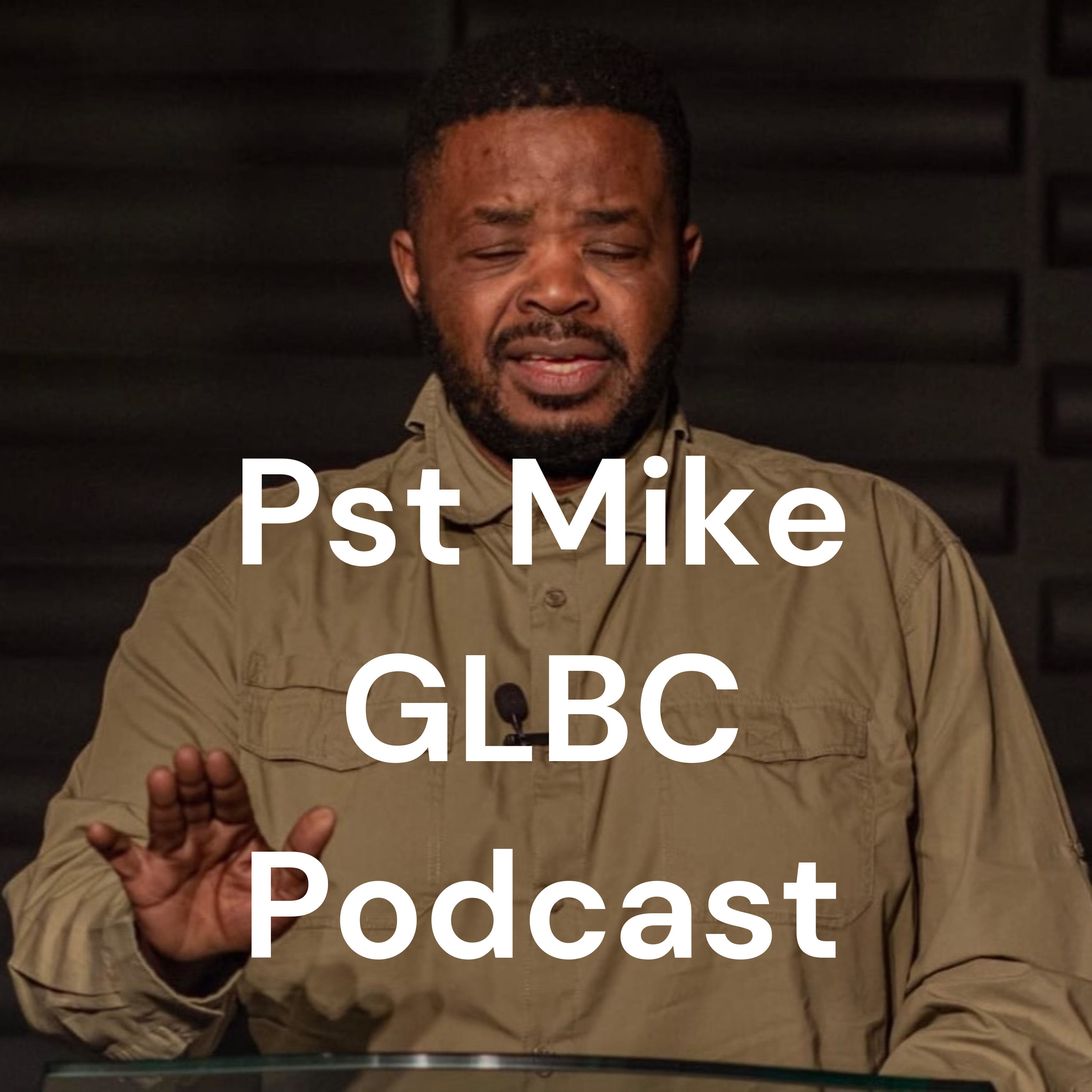 Pst Mike GLBC Podcast podcast artwork