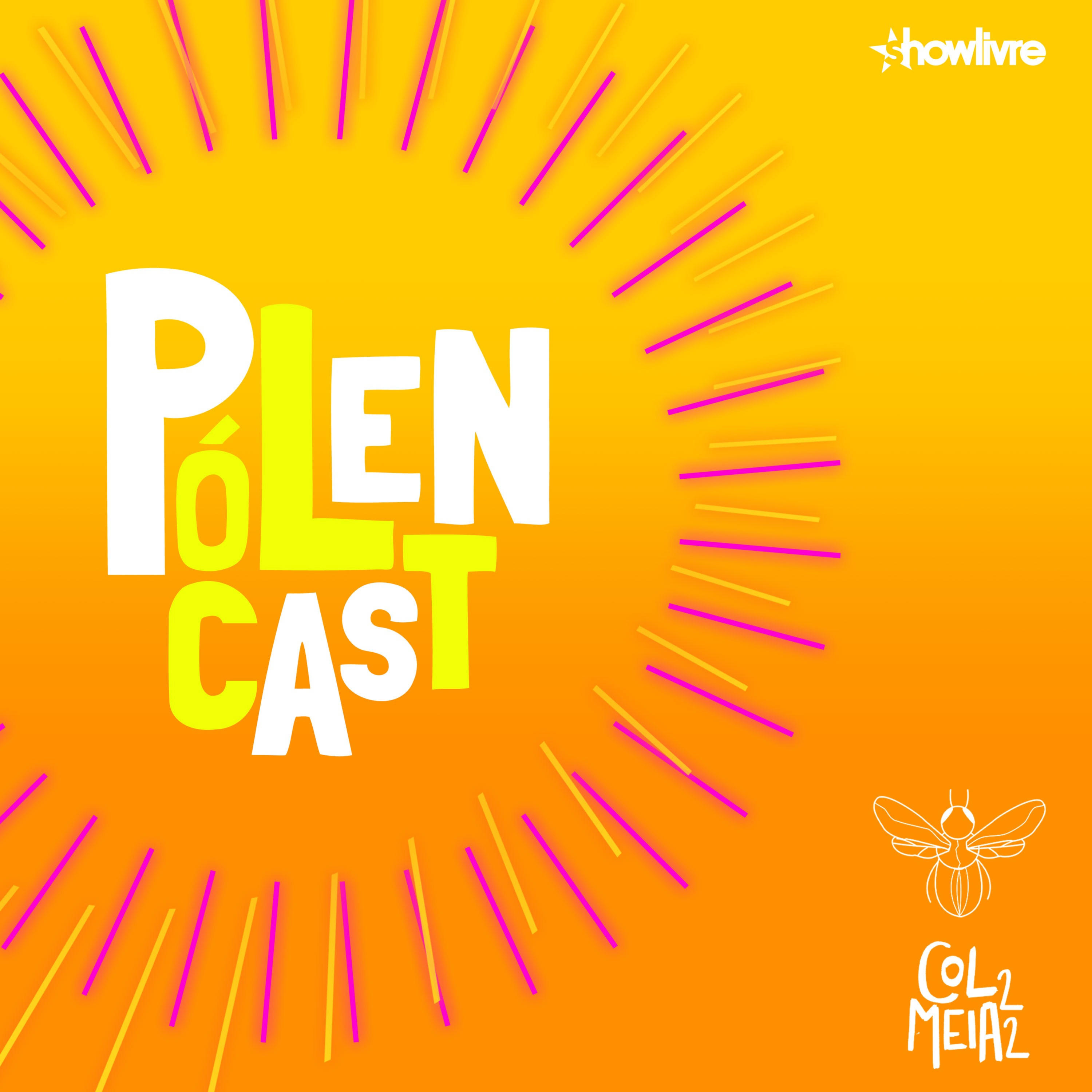Pólencast (por Colmeia 22 e Showlivre)