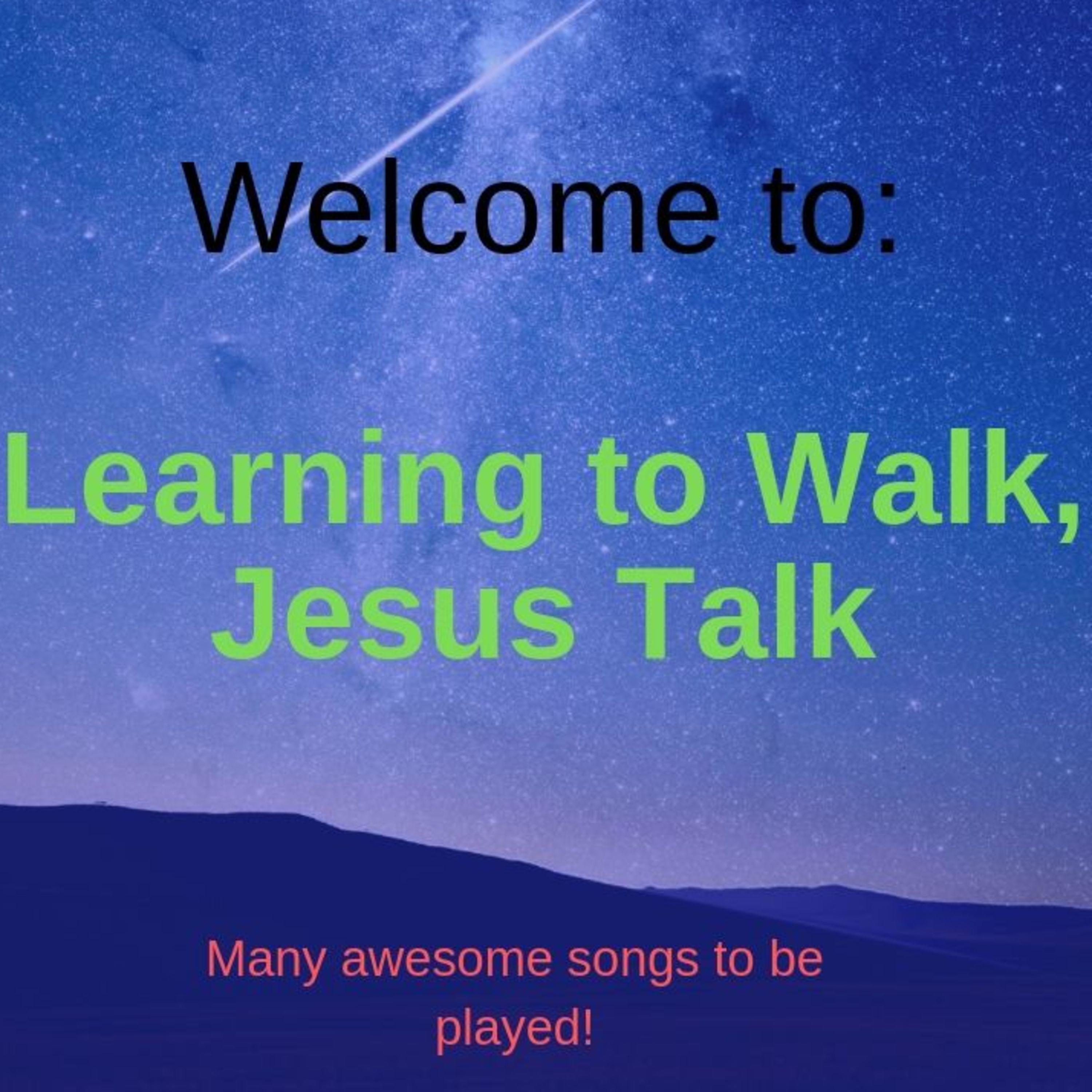 Learning to walk, Jesus Talk