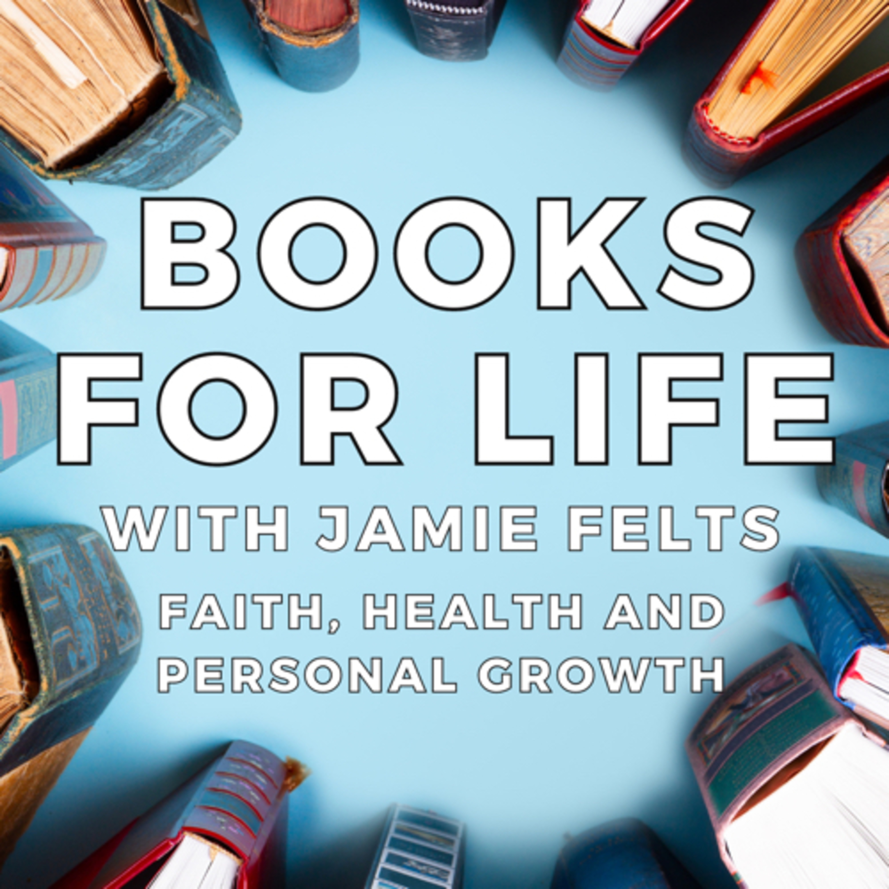 Books for Life: Faith, Health, and Personal Growth podcast artwork