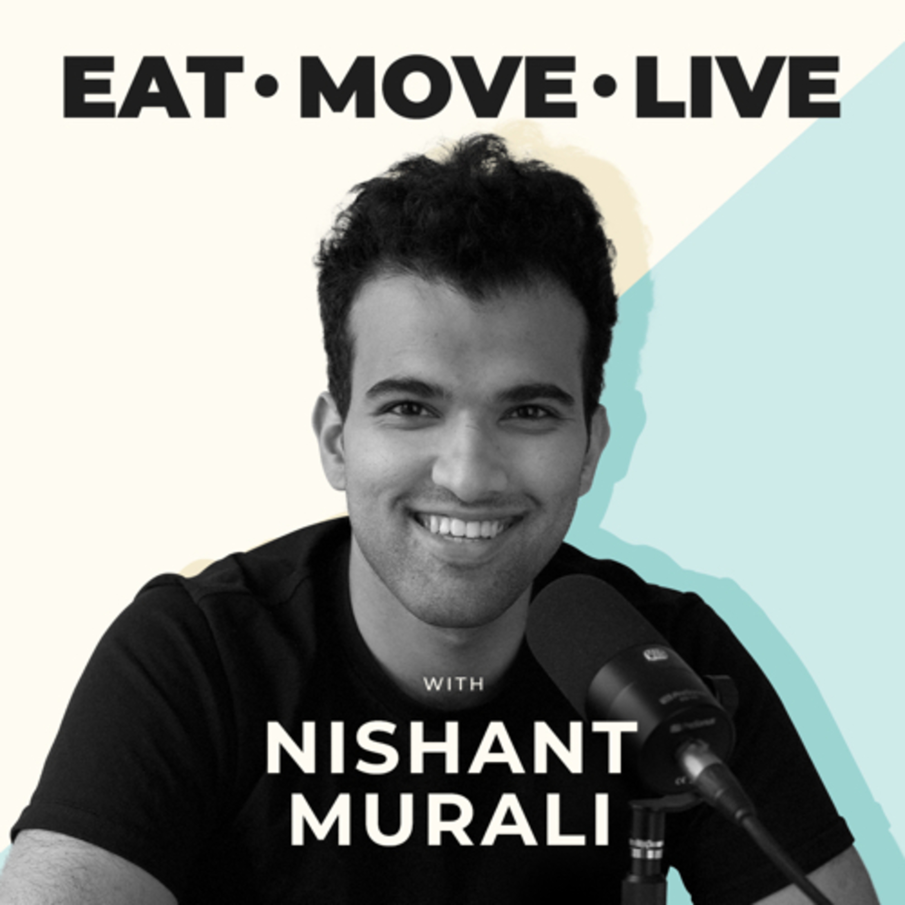 Eat. Move. Live with Nishant Murali podcast artwork