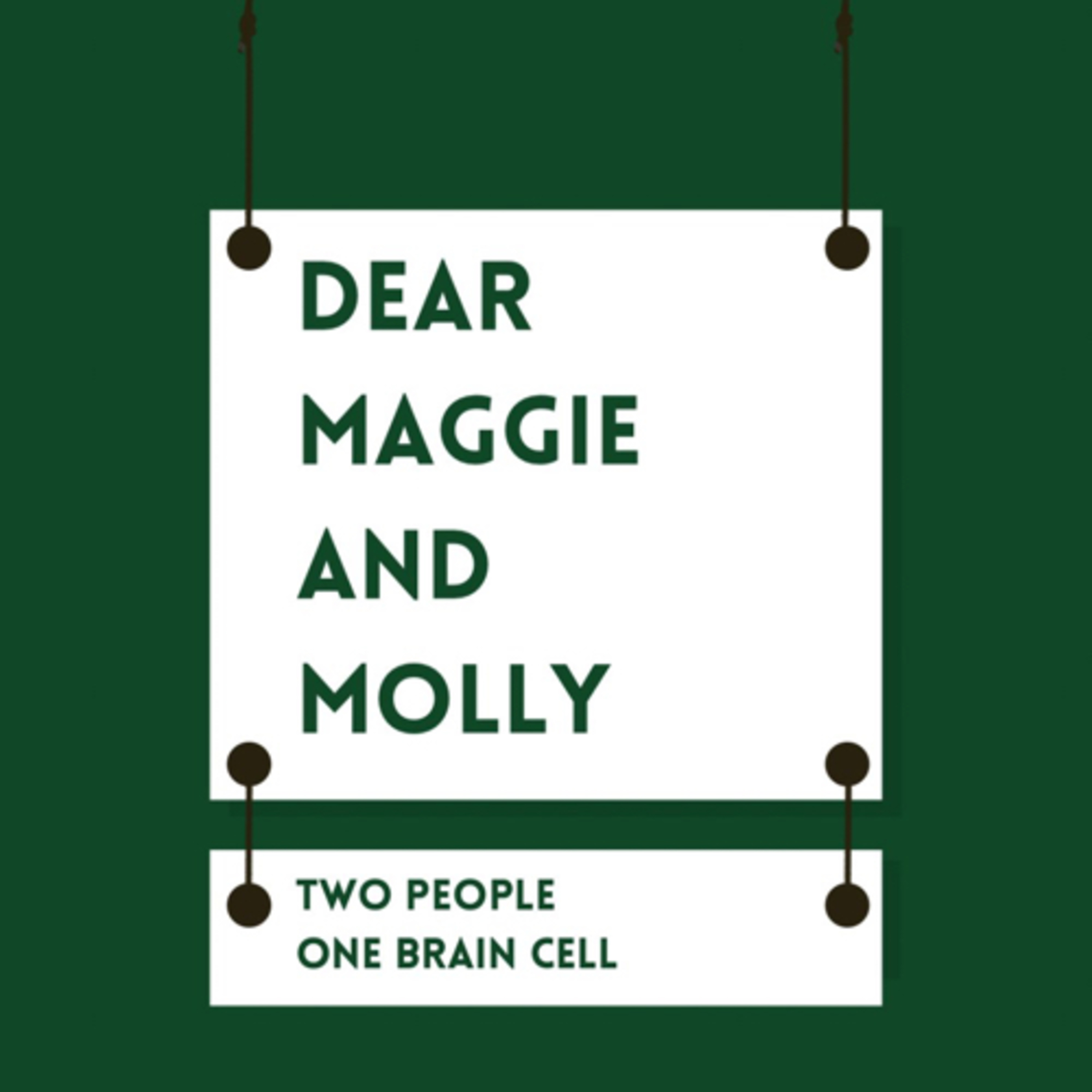 Dear Maggie and Molly