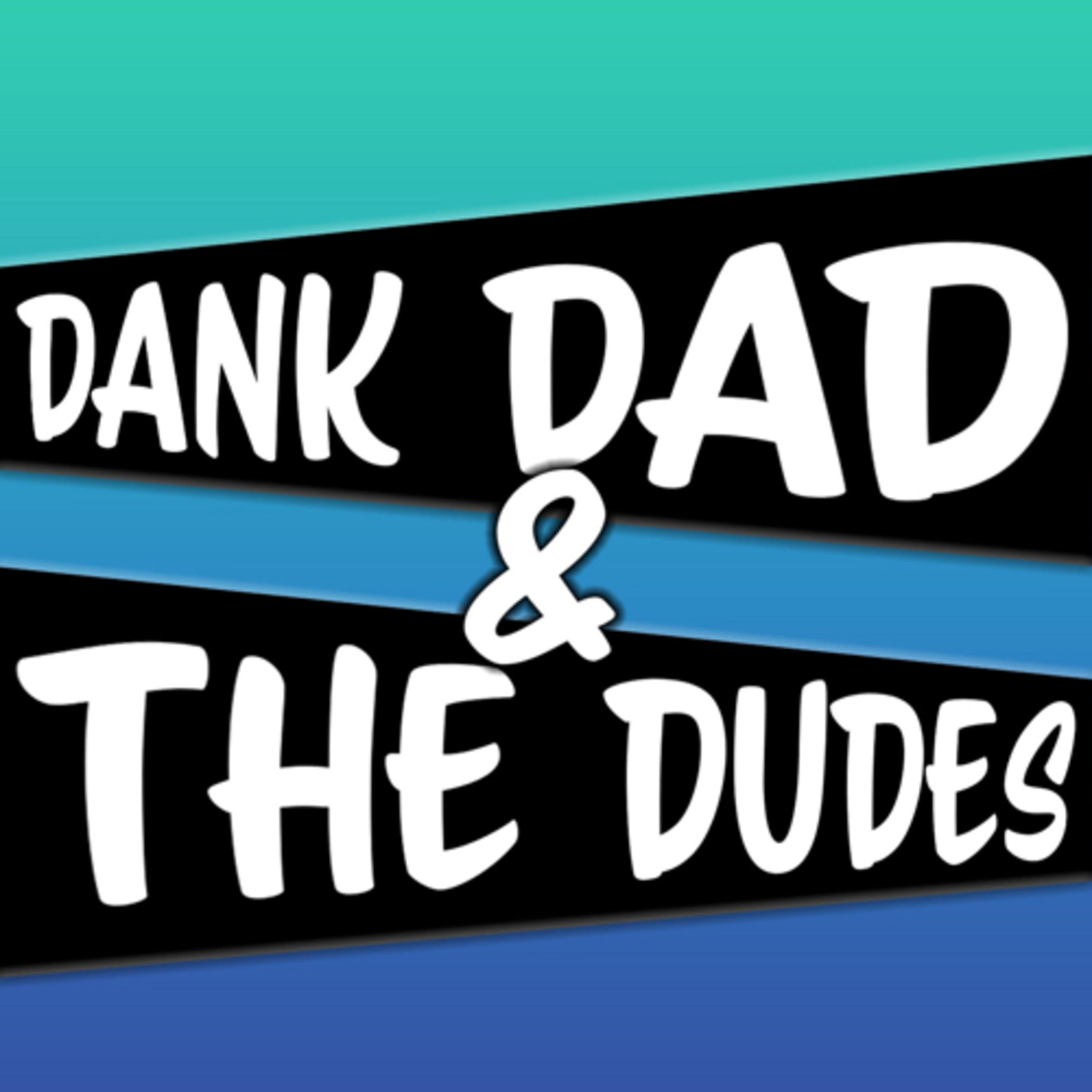 Dank Dad and the Dudes