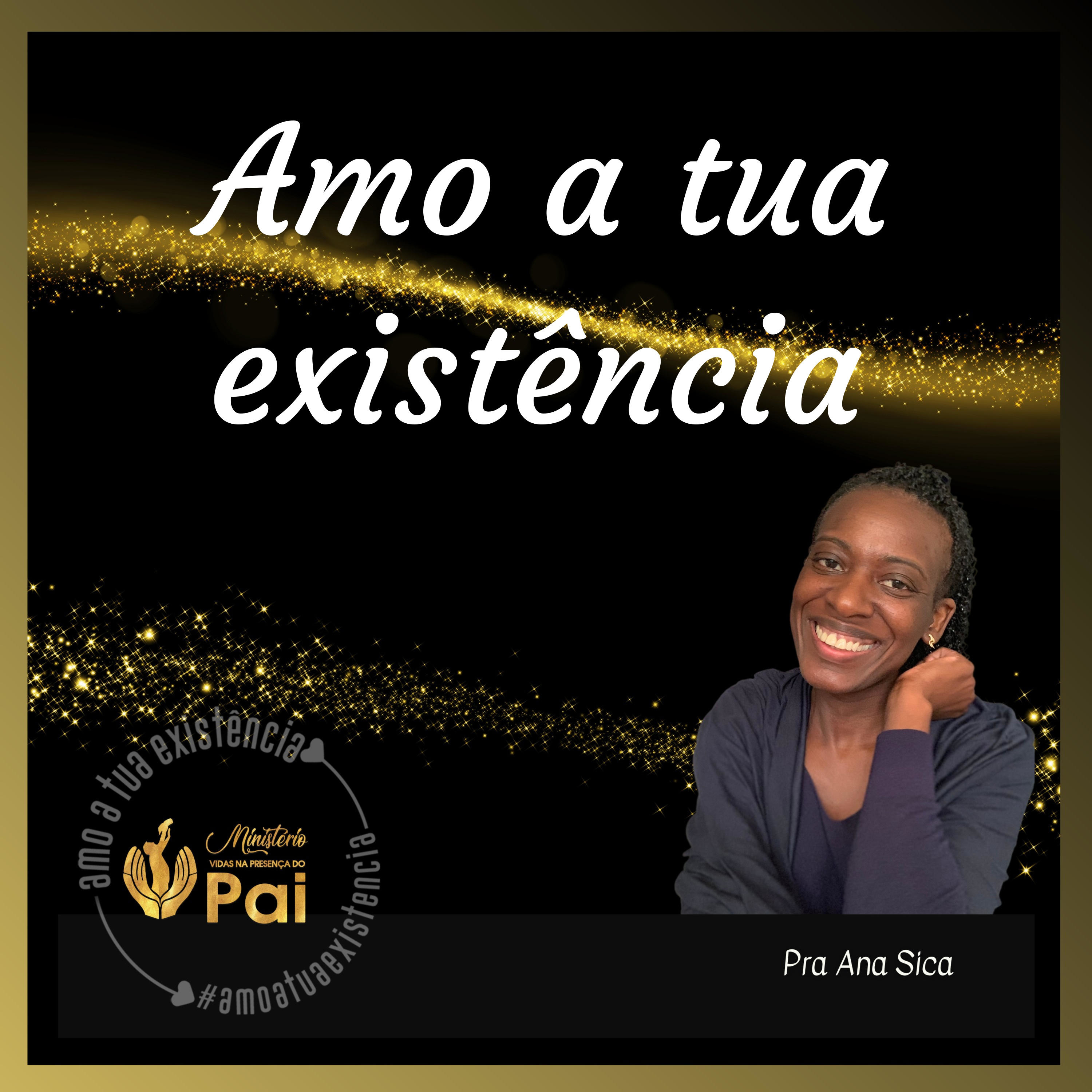 Amo a tua existência