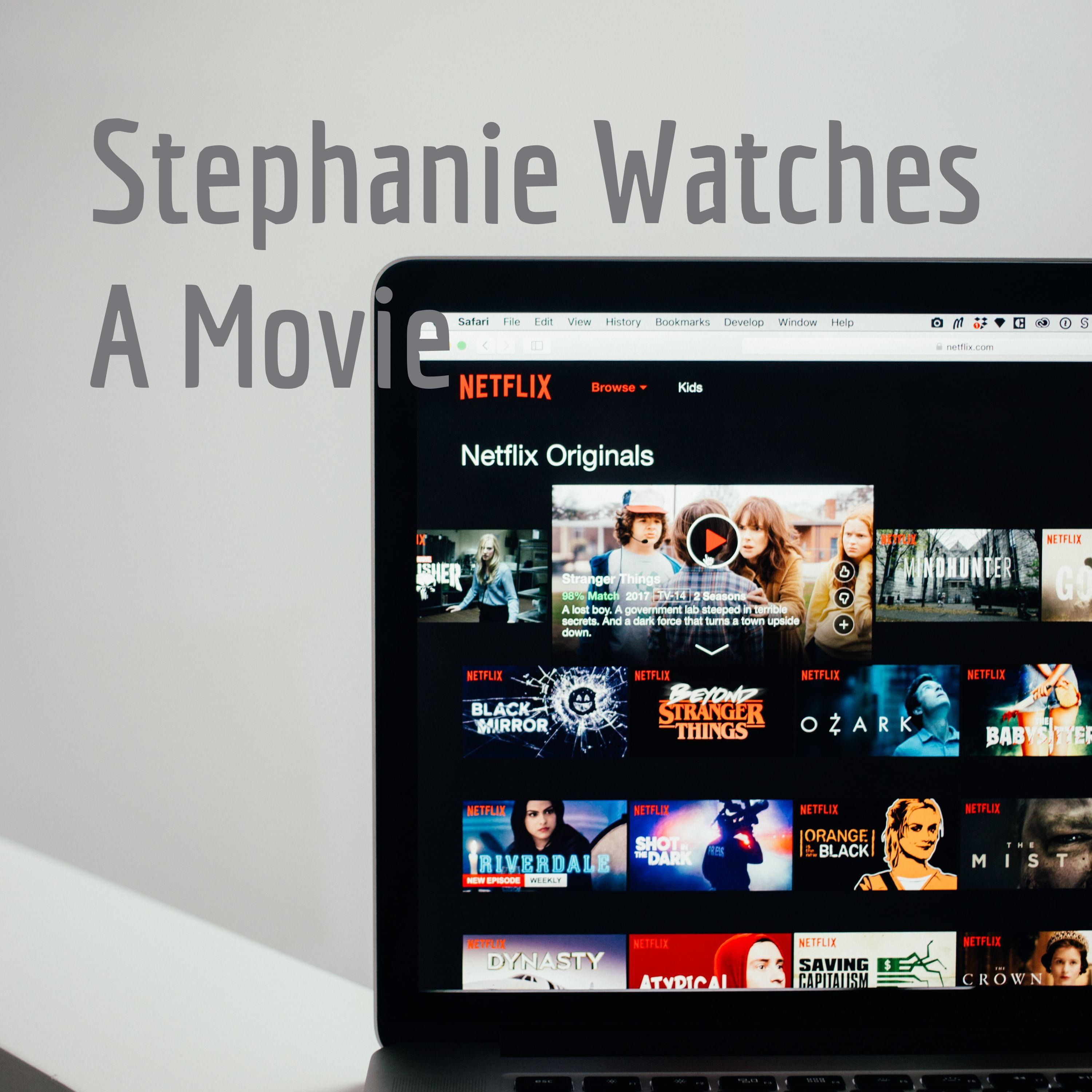 Stephanie Watches A Movie 