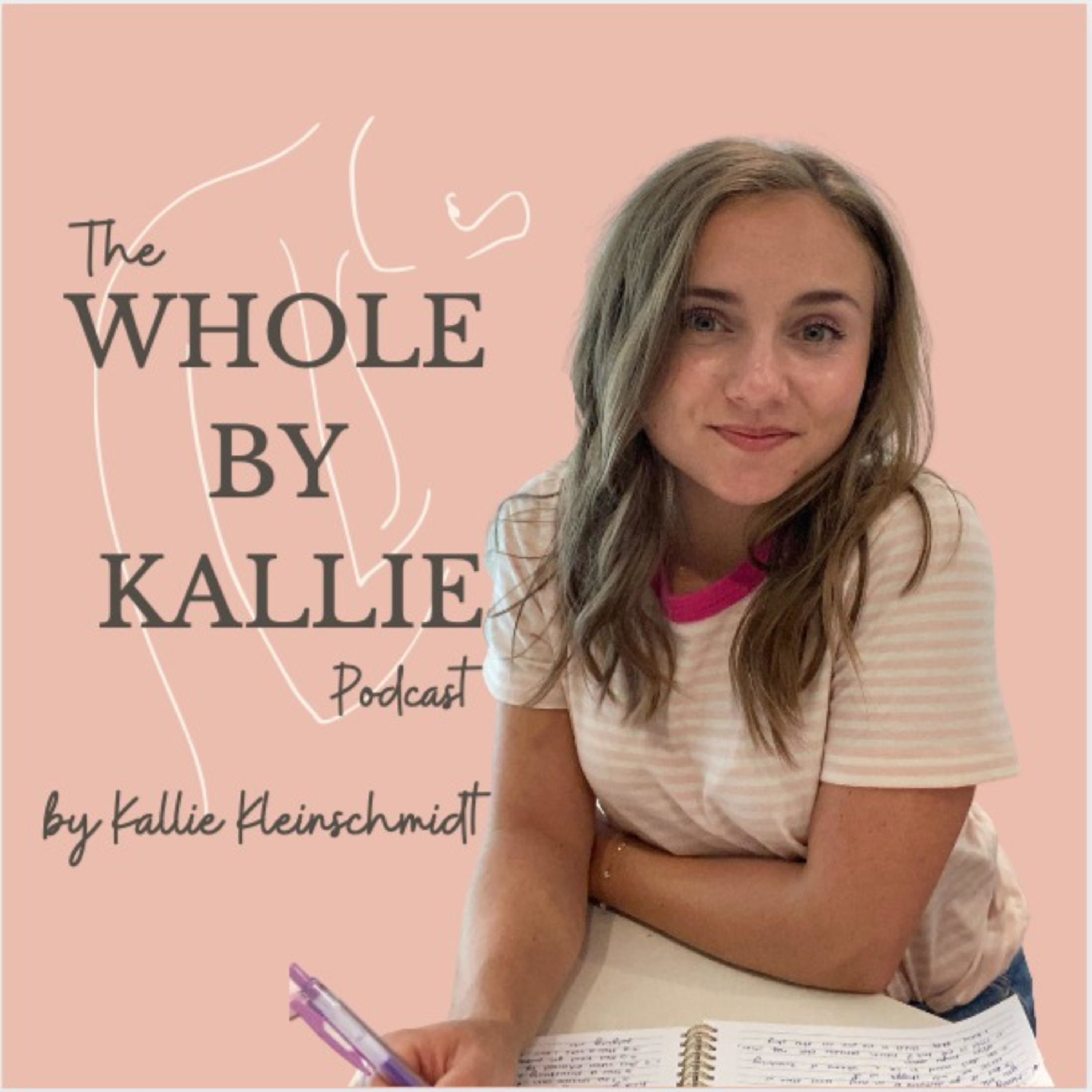 The WHOLE by Kallie Podcast
