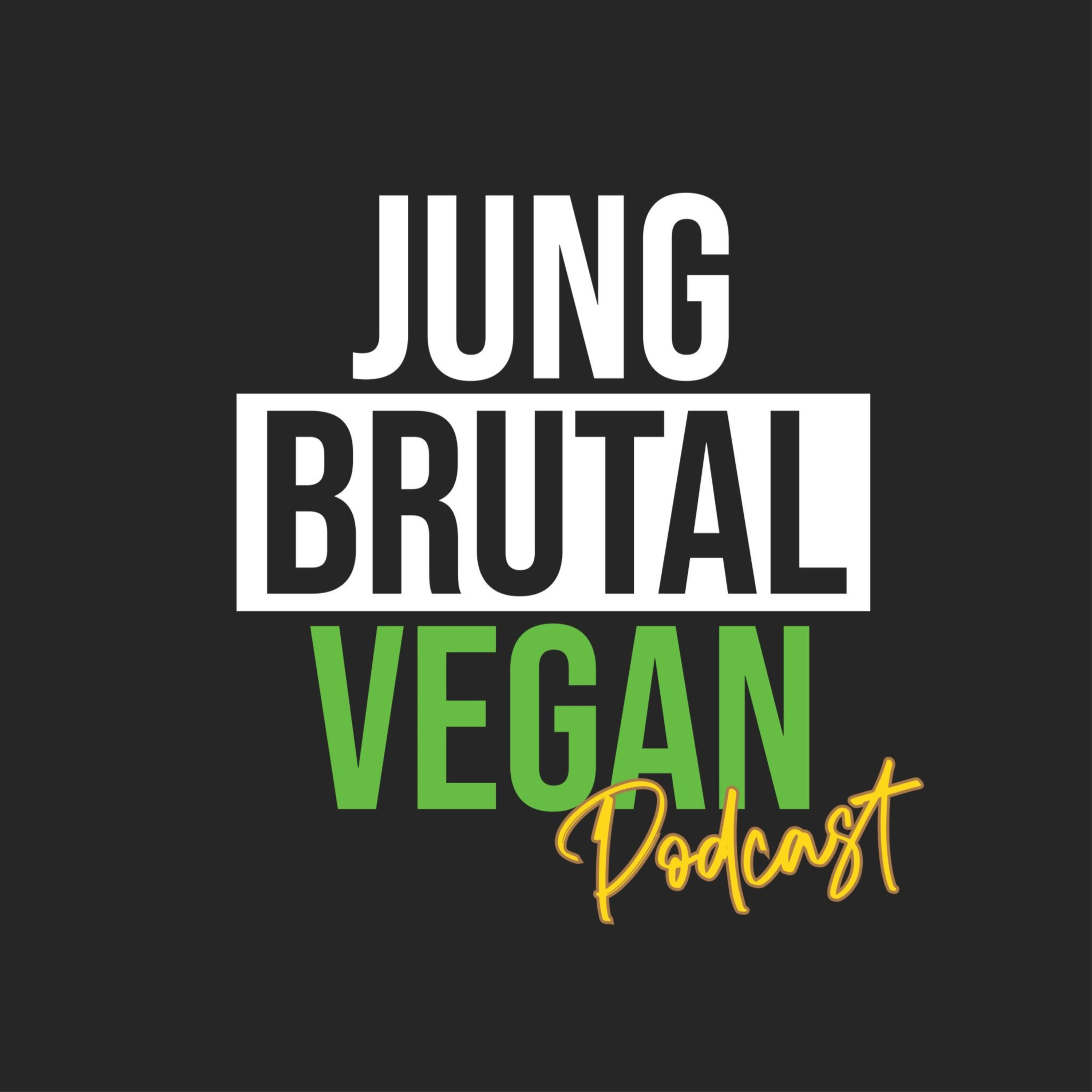 Jung Brutal Vegan Podcast