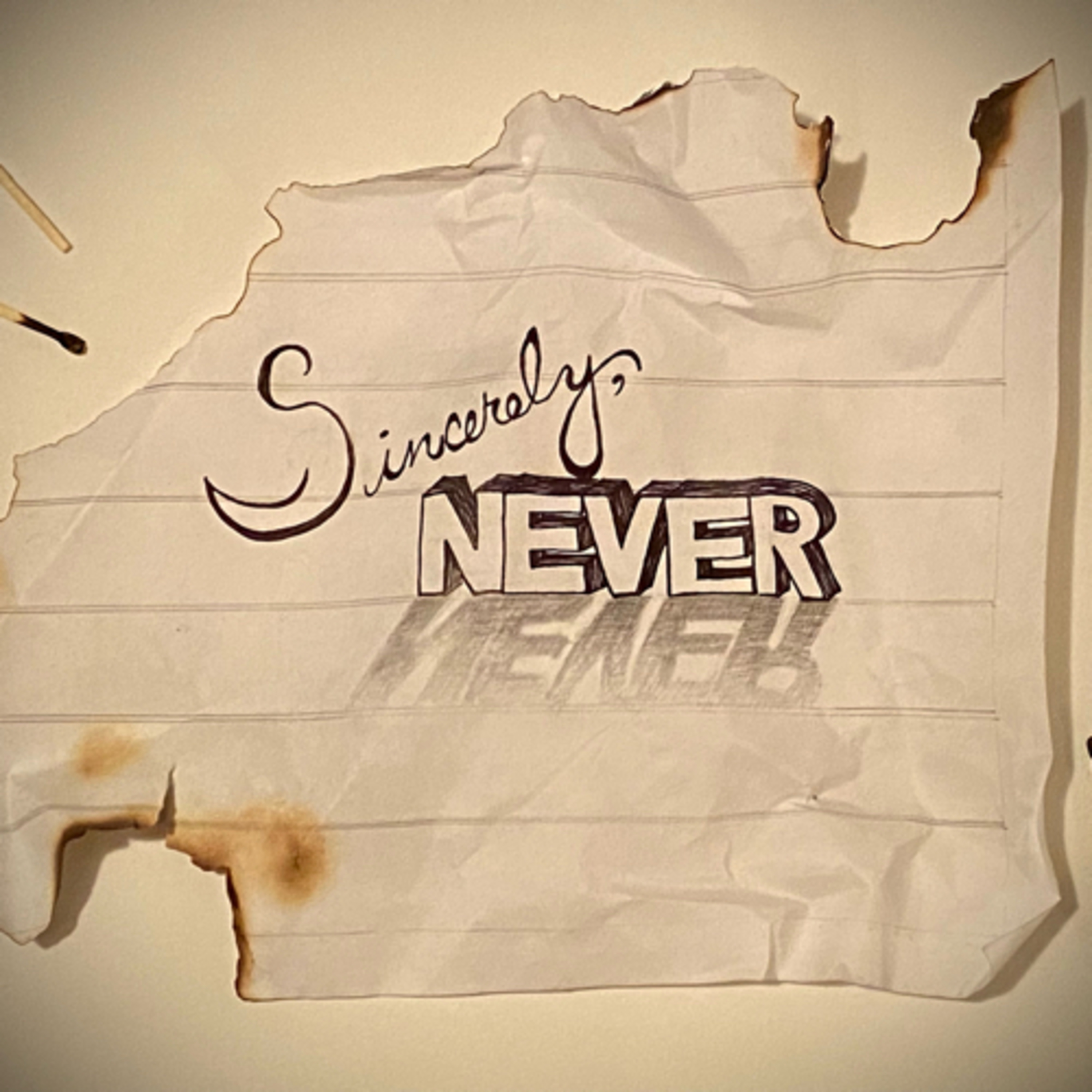Sincerely, Never