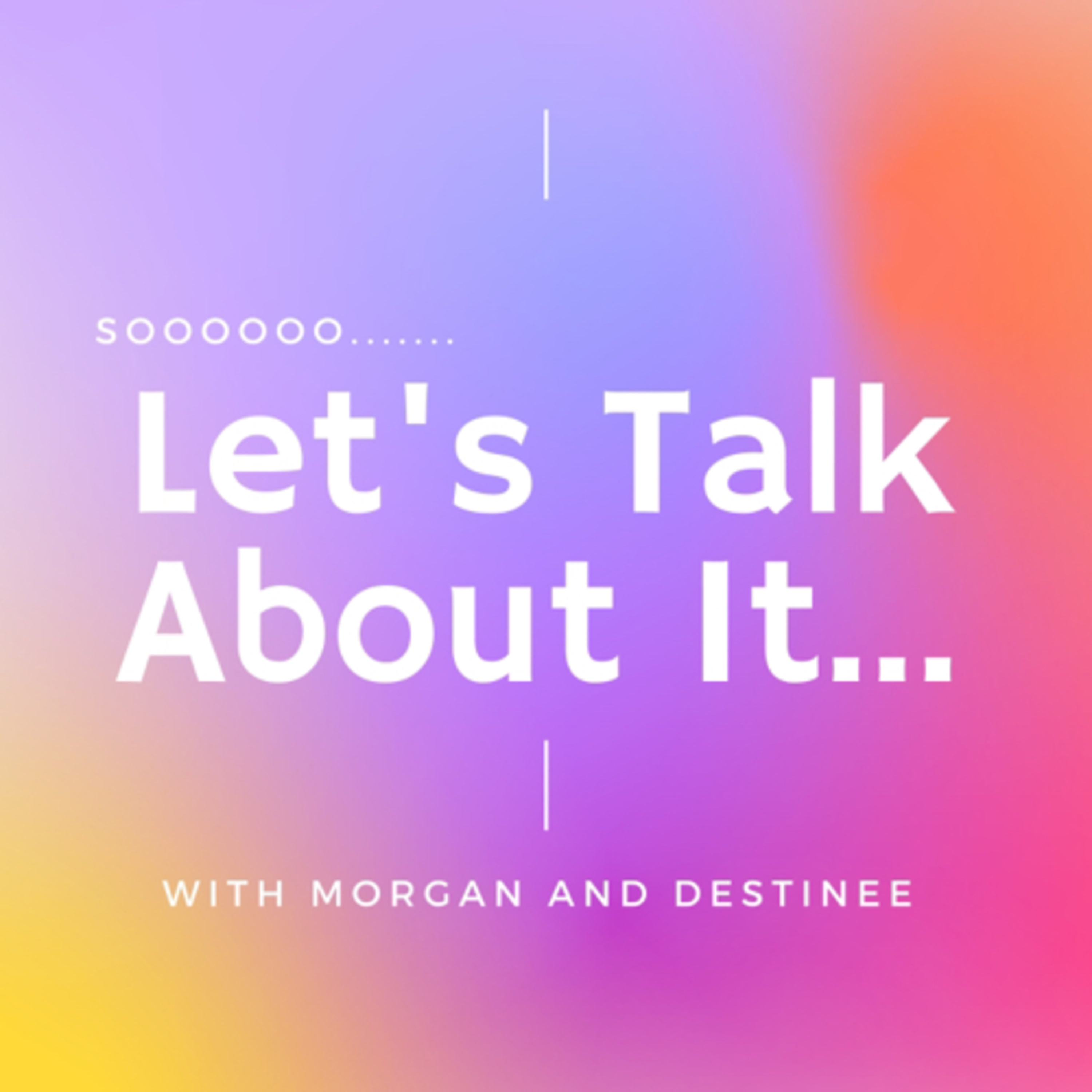 Soooooo… Let’s Talk About it