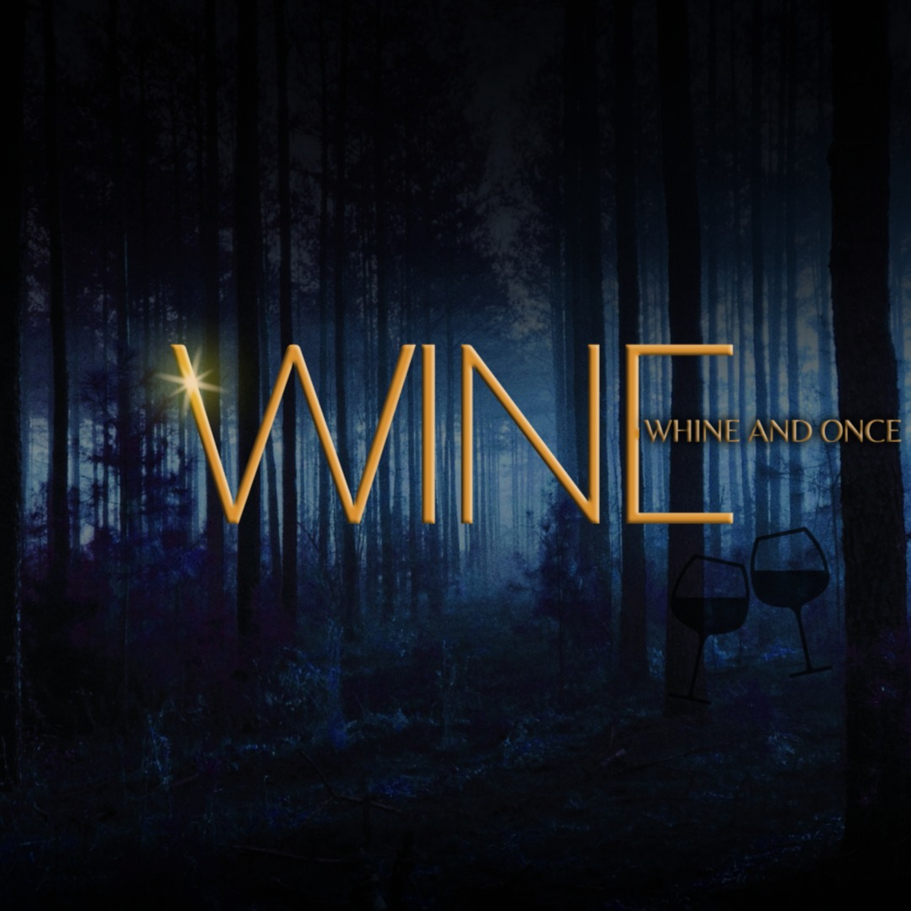 Wine, Whine, and Once