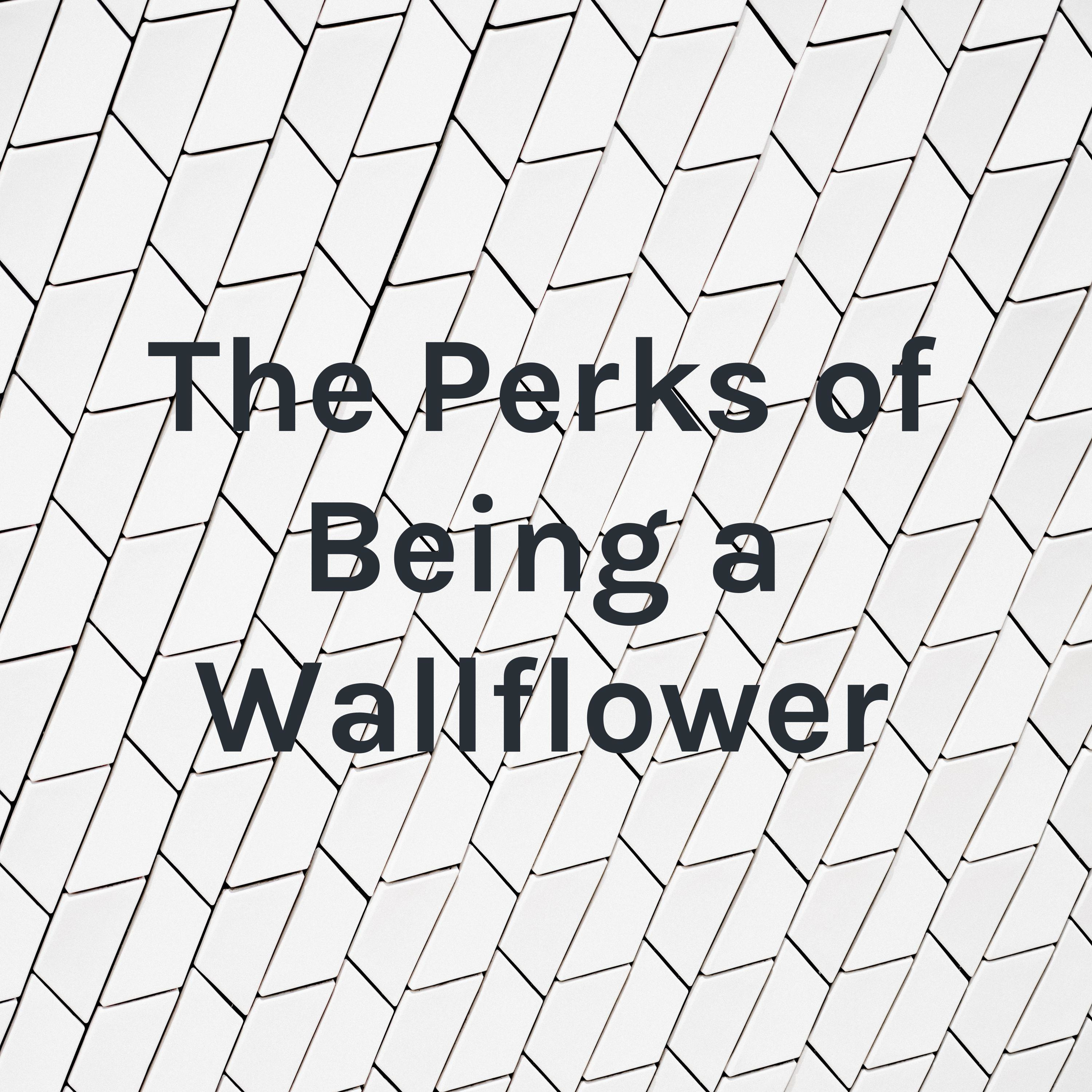 The Perks of Being a Wallflower