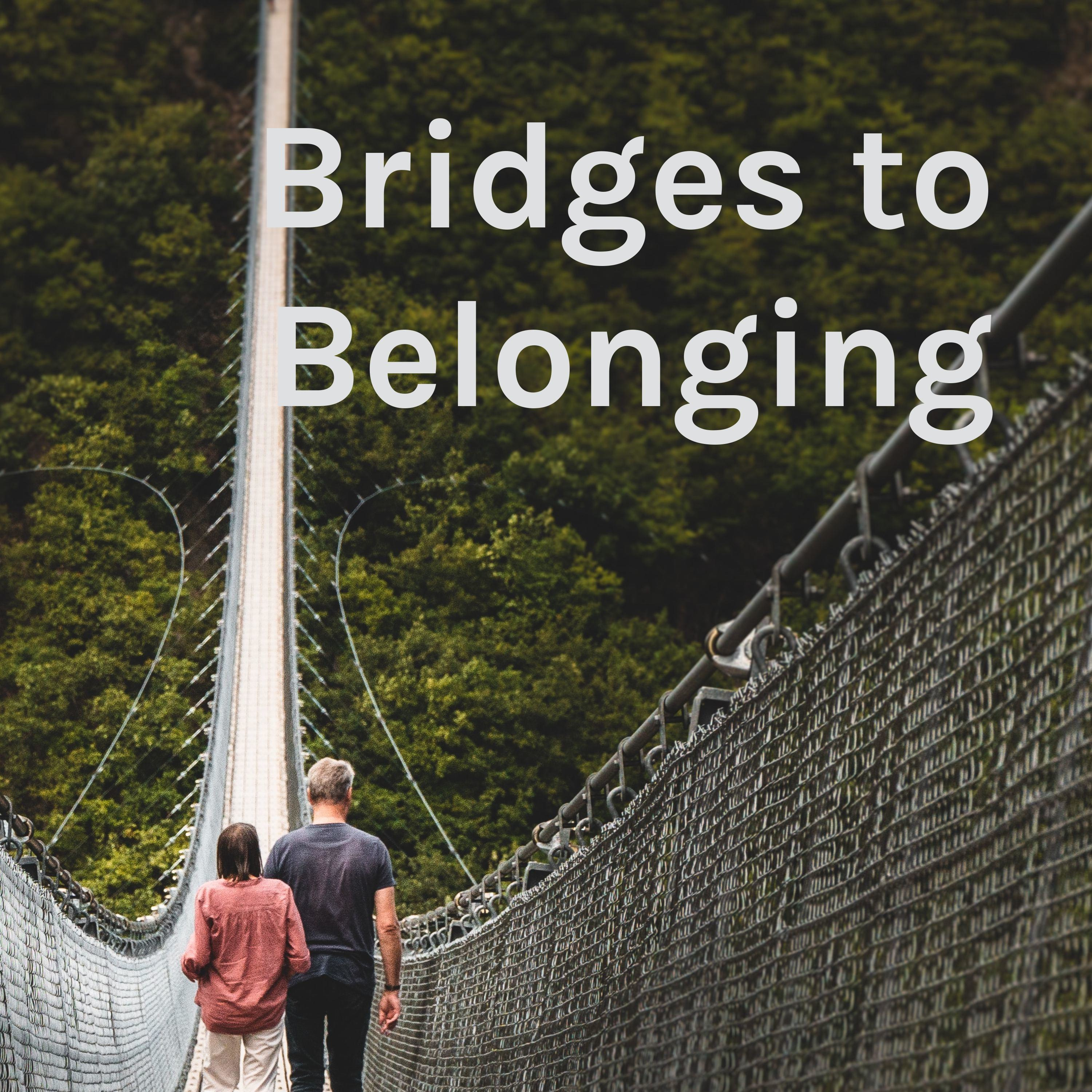 Bridges to Belonging