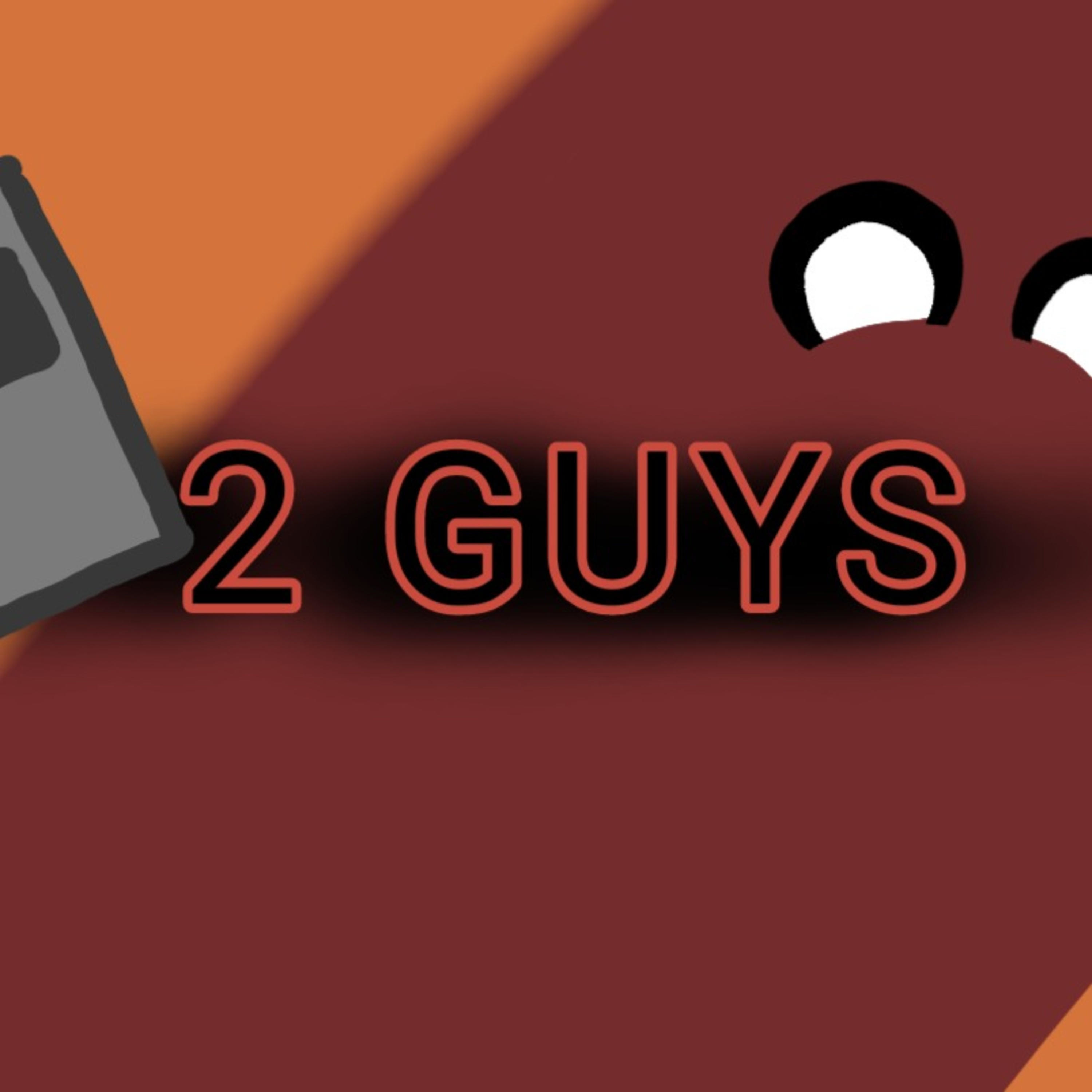 2 dudes and a... 2 dudes and a...