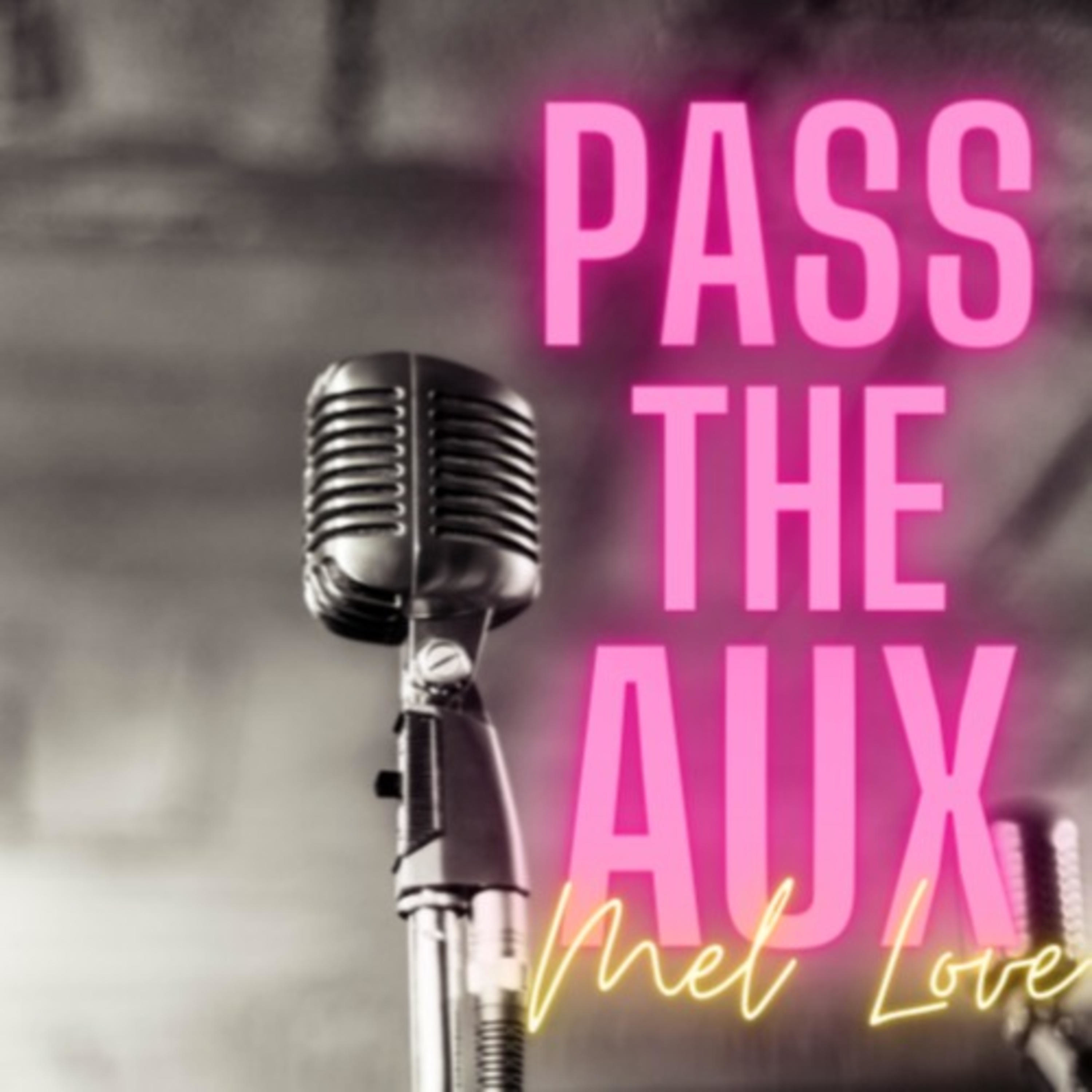 Pass the Aux with Mel Love