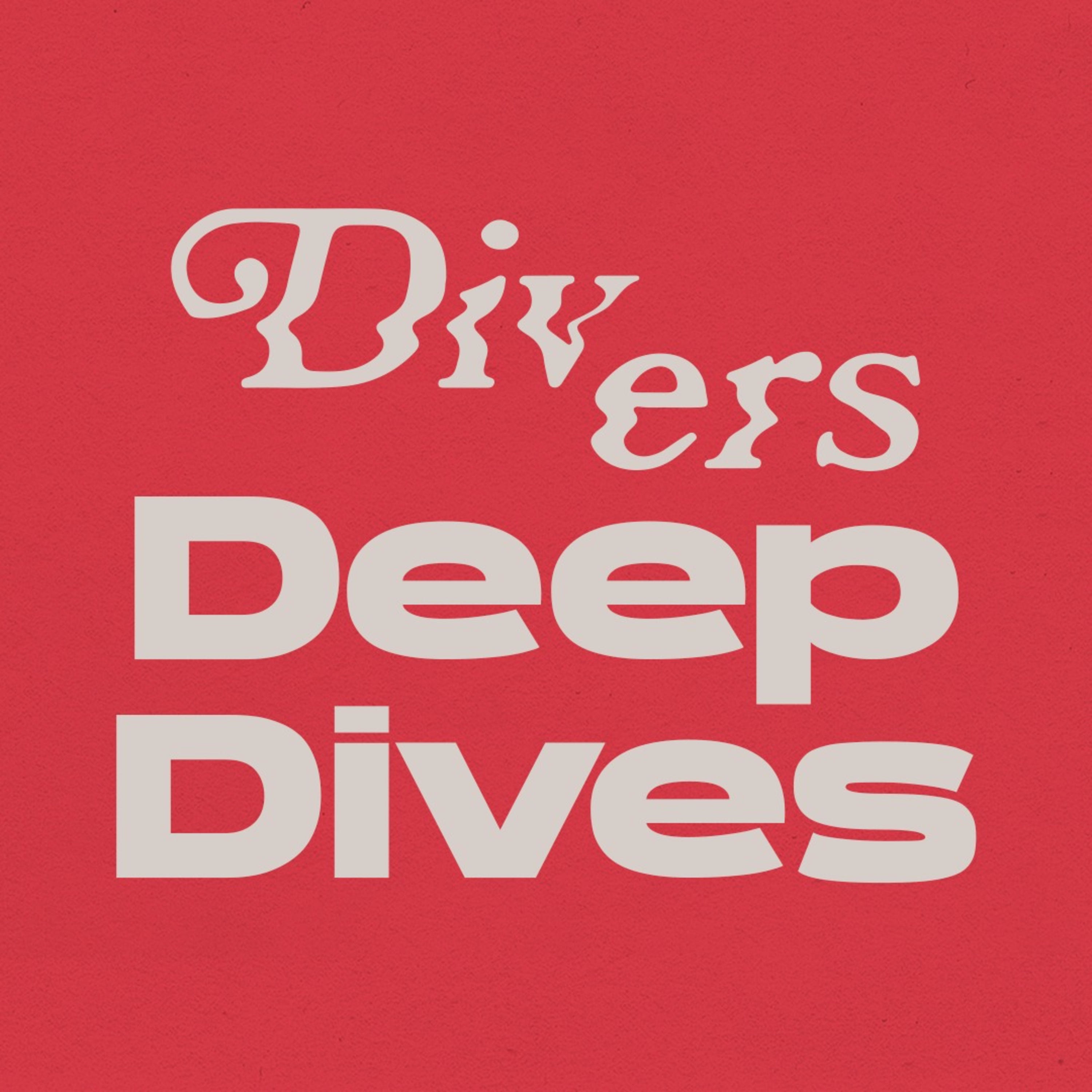 Deep Dives