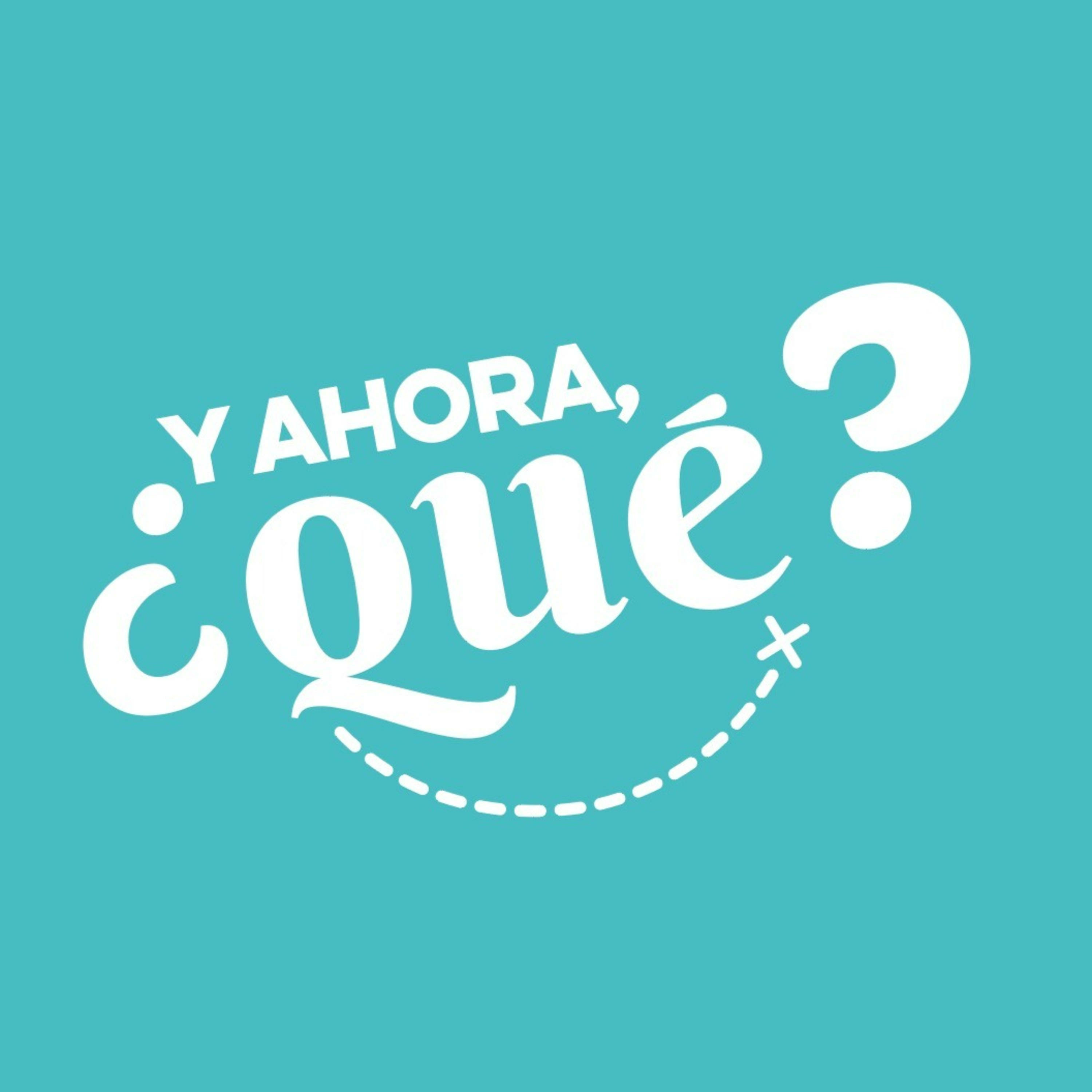 ¿Y Ahora Qué?