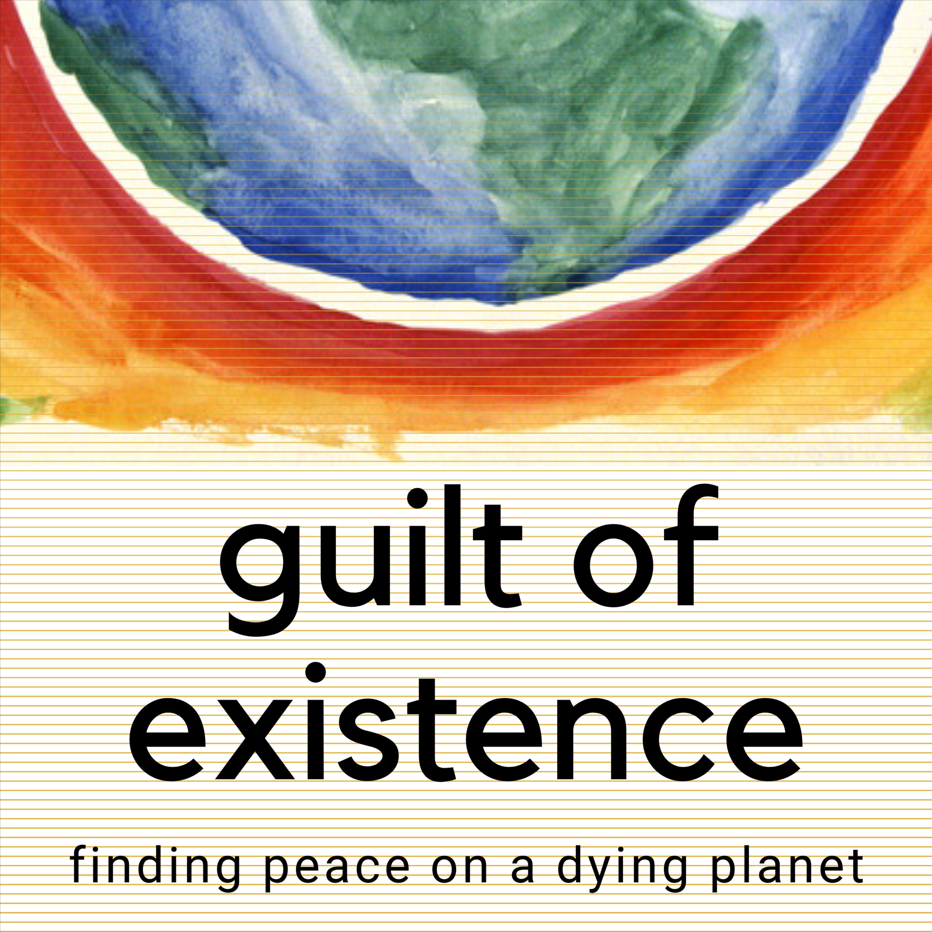Guilt of Existence - Finding Peace on a Dying Planet