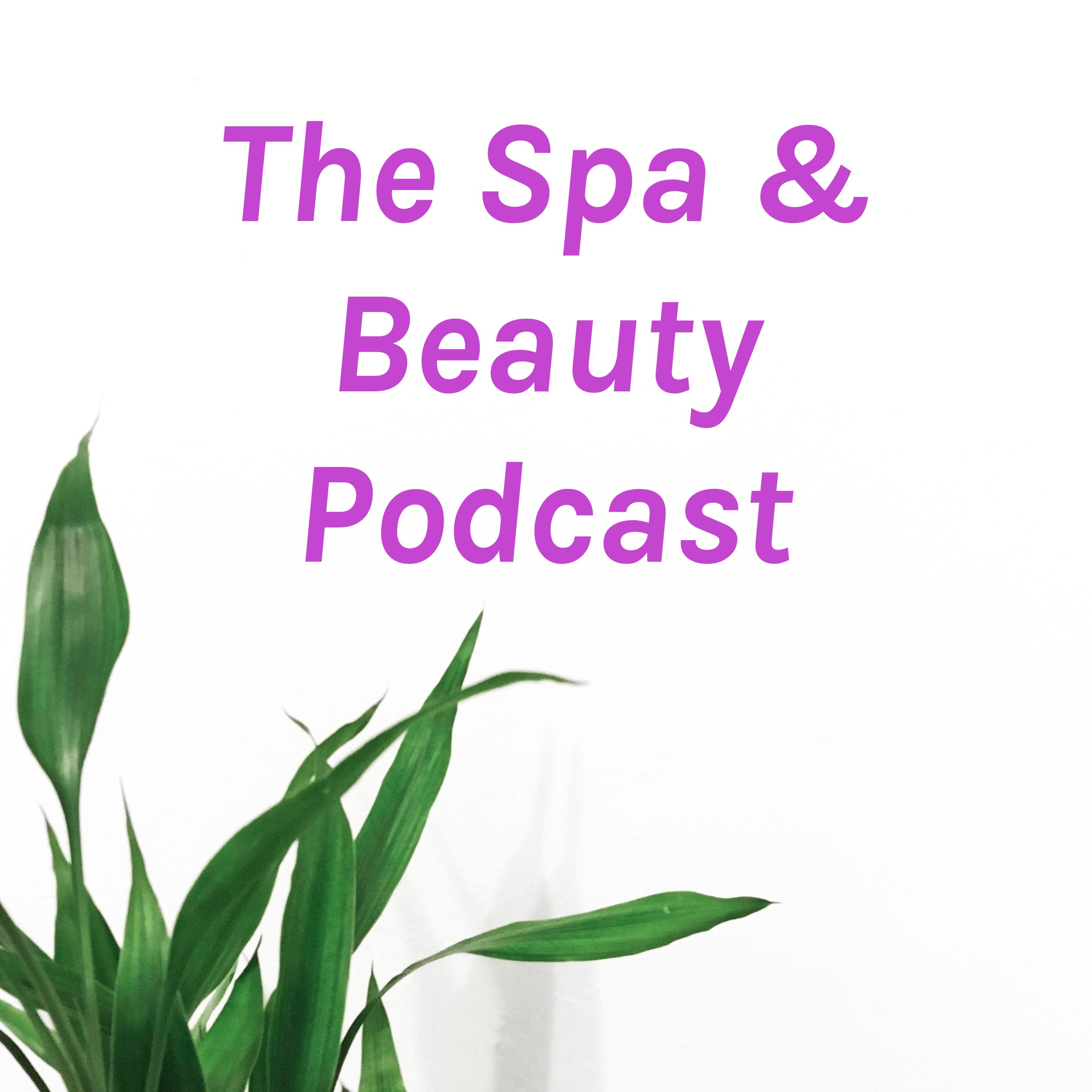 The Spa & Beauty Podcast | #3