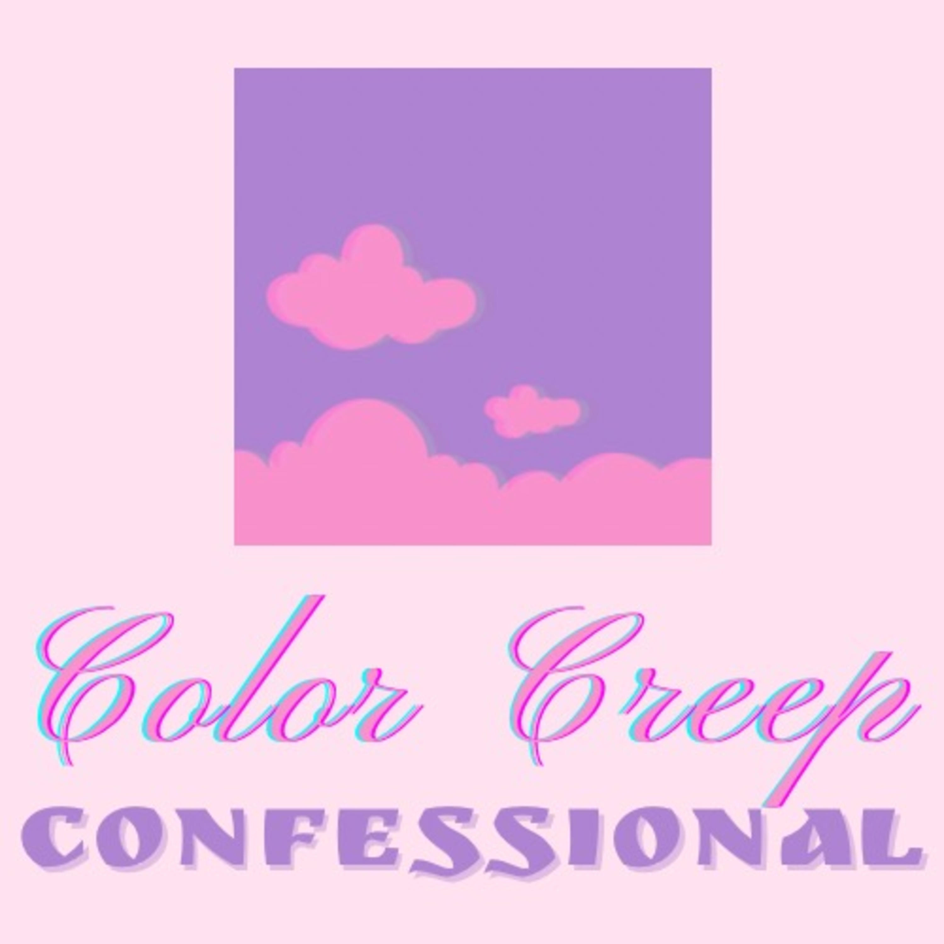 Color Creep Confessional