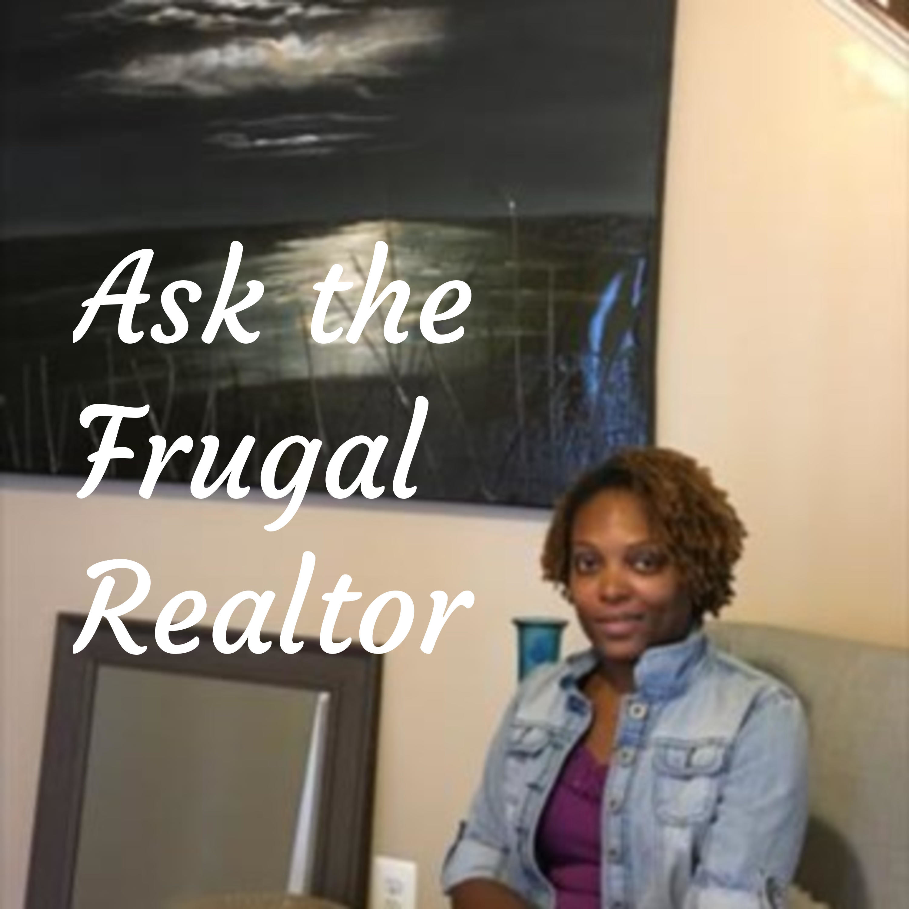 Ask the Frugal Realtor