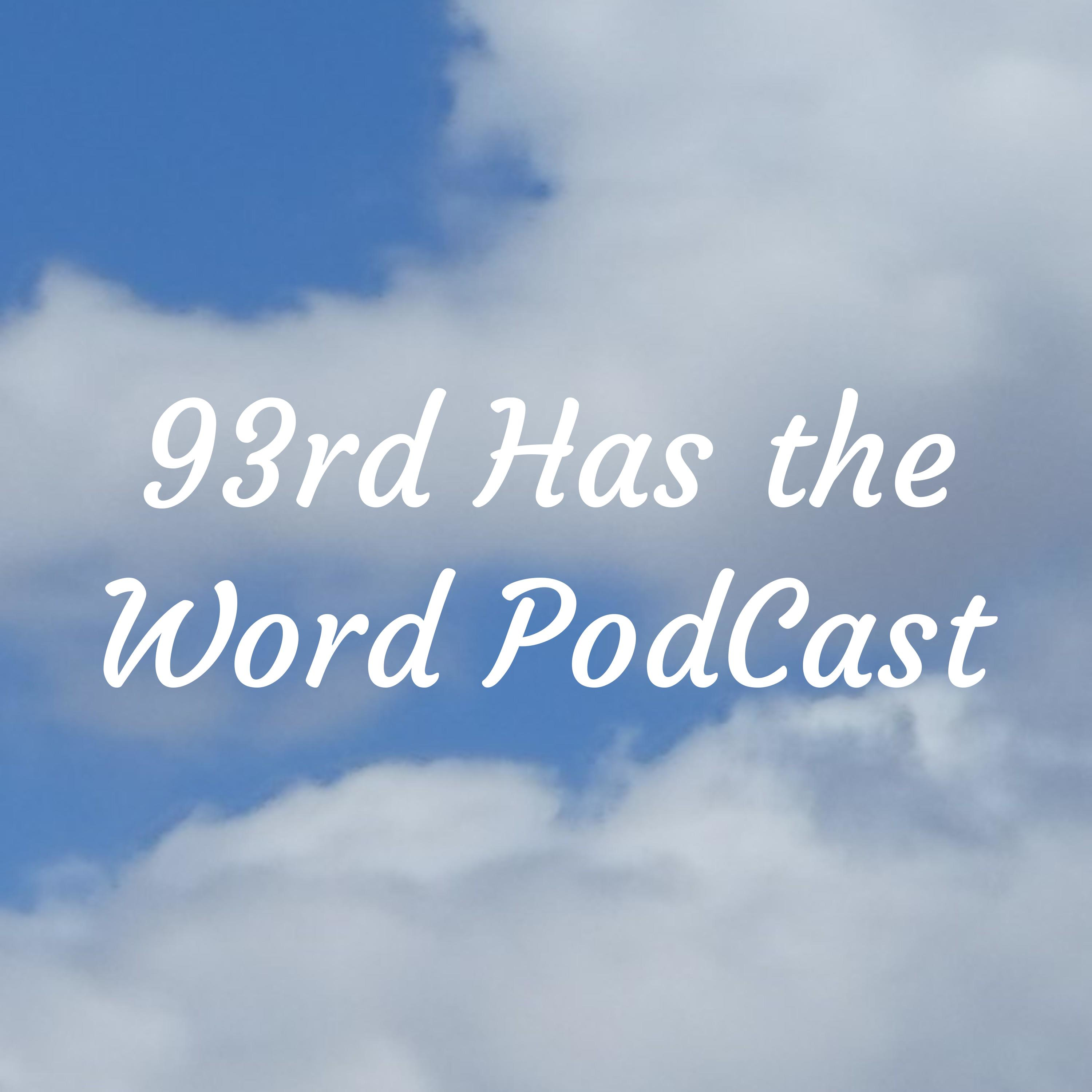 93rd Has the Word PodCast
